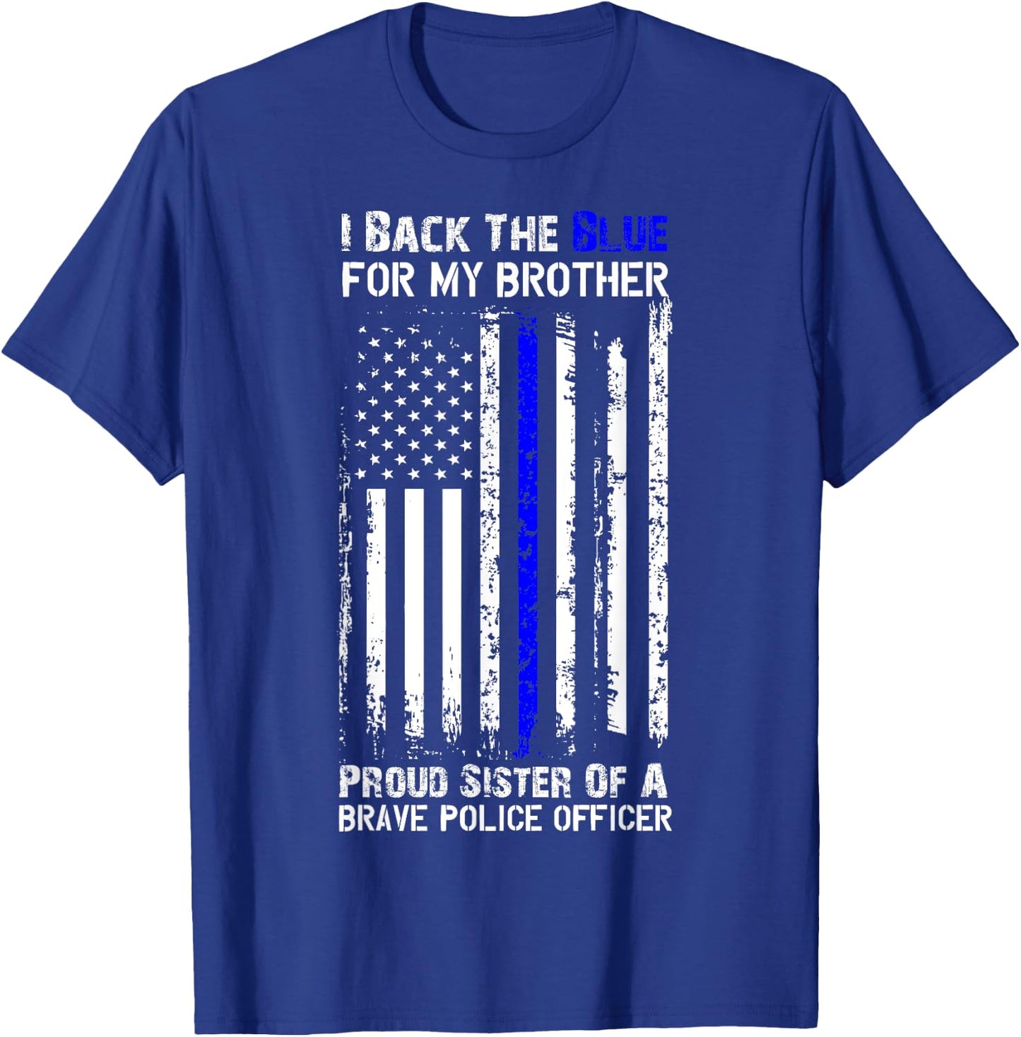 Police Flag Shirt - I Back The Blue For My Brother Sister T-Shirt - T-Shirt | Royal
