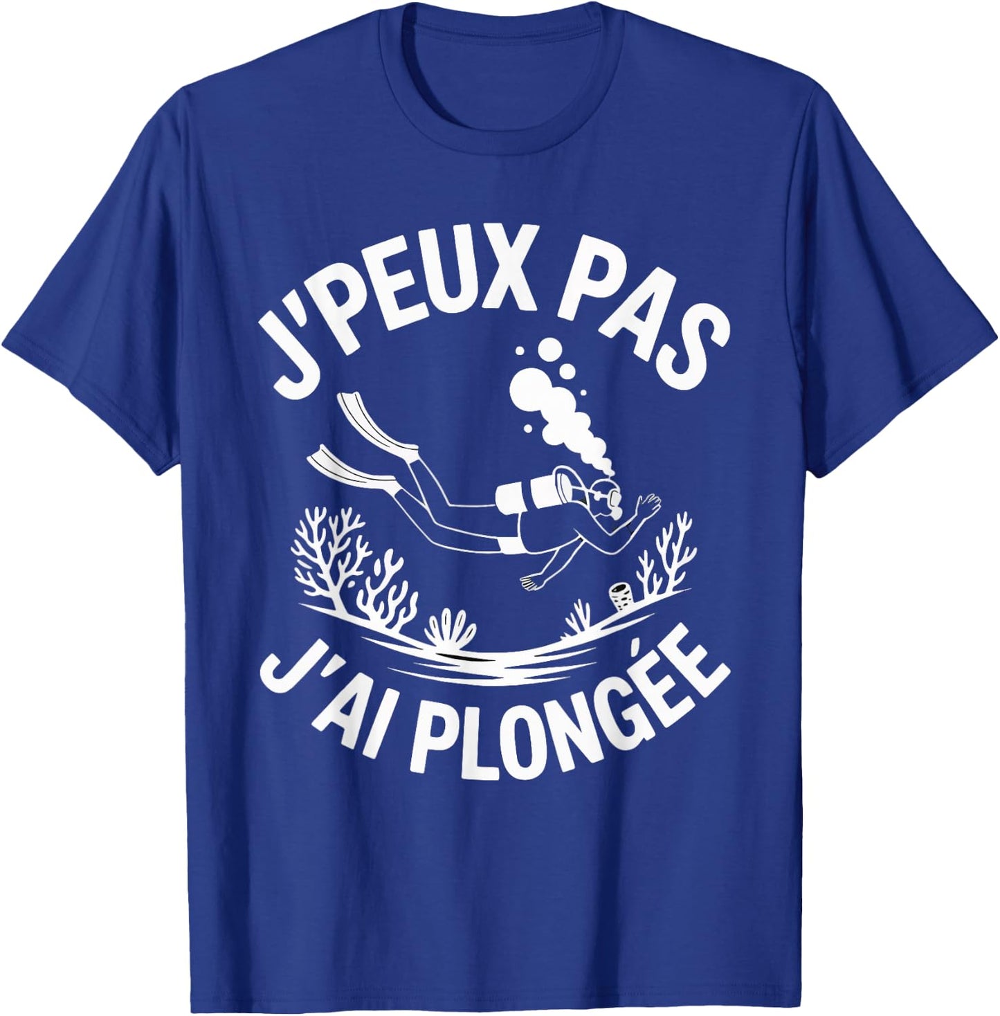 J'Peux Pas J'Ai Diving Funny Gift Funny Diving T-Shirt - T-Shirt | Royal