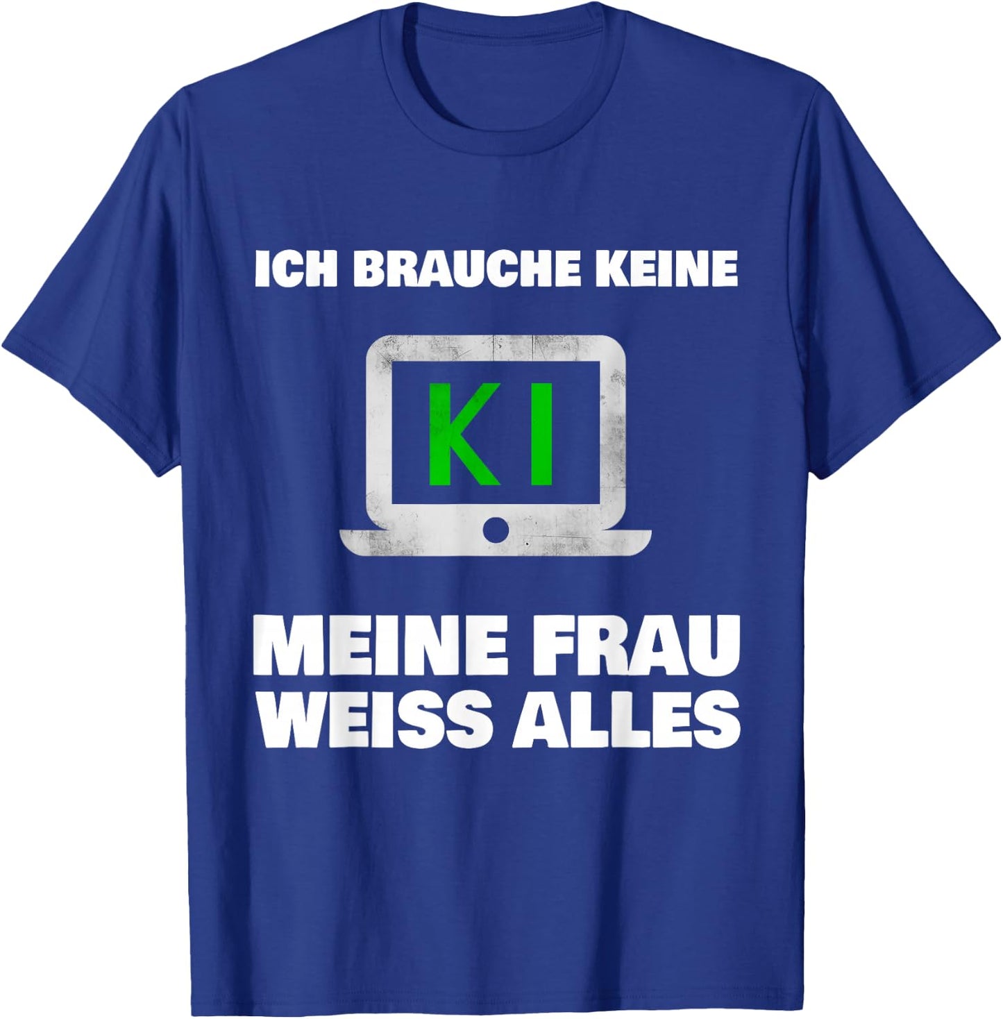 with German Text "Ich brauche keine KI meine Frau weiß alles Ehemann Bräutigam", black T-Shirt - T-Shirt | Royal