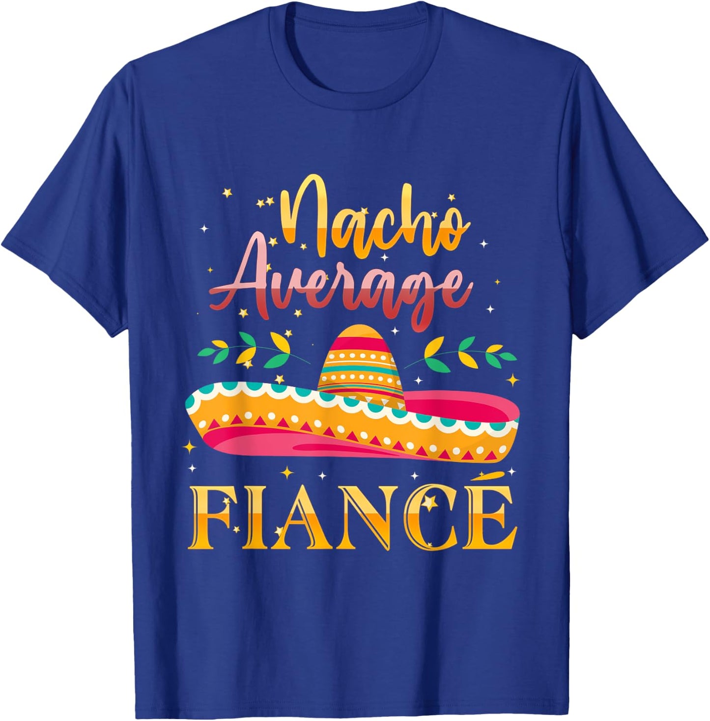 Nacho Average Fiance T-Shirt - T-Shirt | Royal
