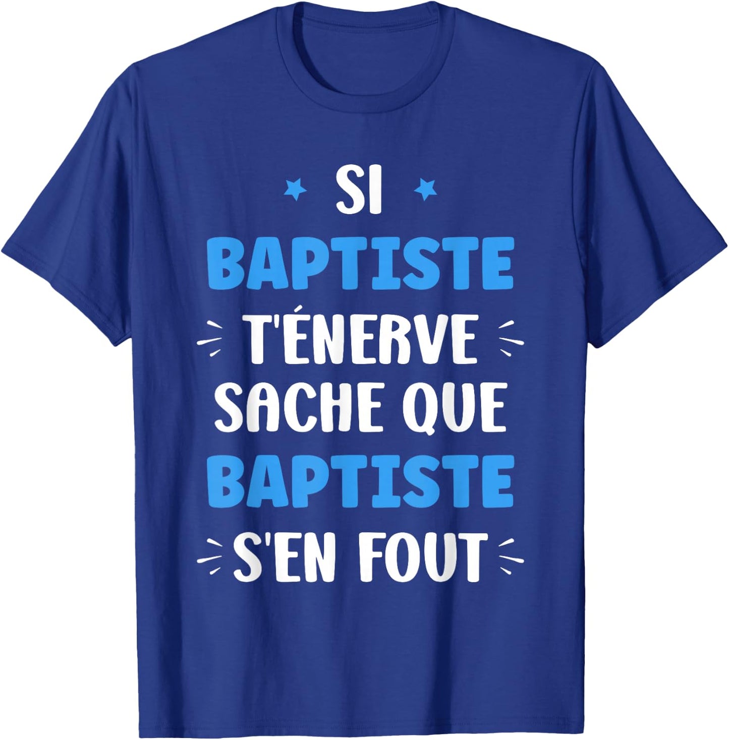 Name Si Baptiste t'énerve Humour Personalised Name Baptiste , Black, S T-Shirt - T-Shirt | Royal
