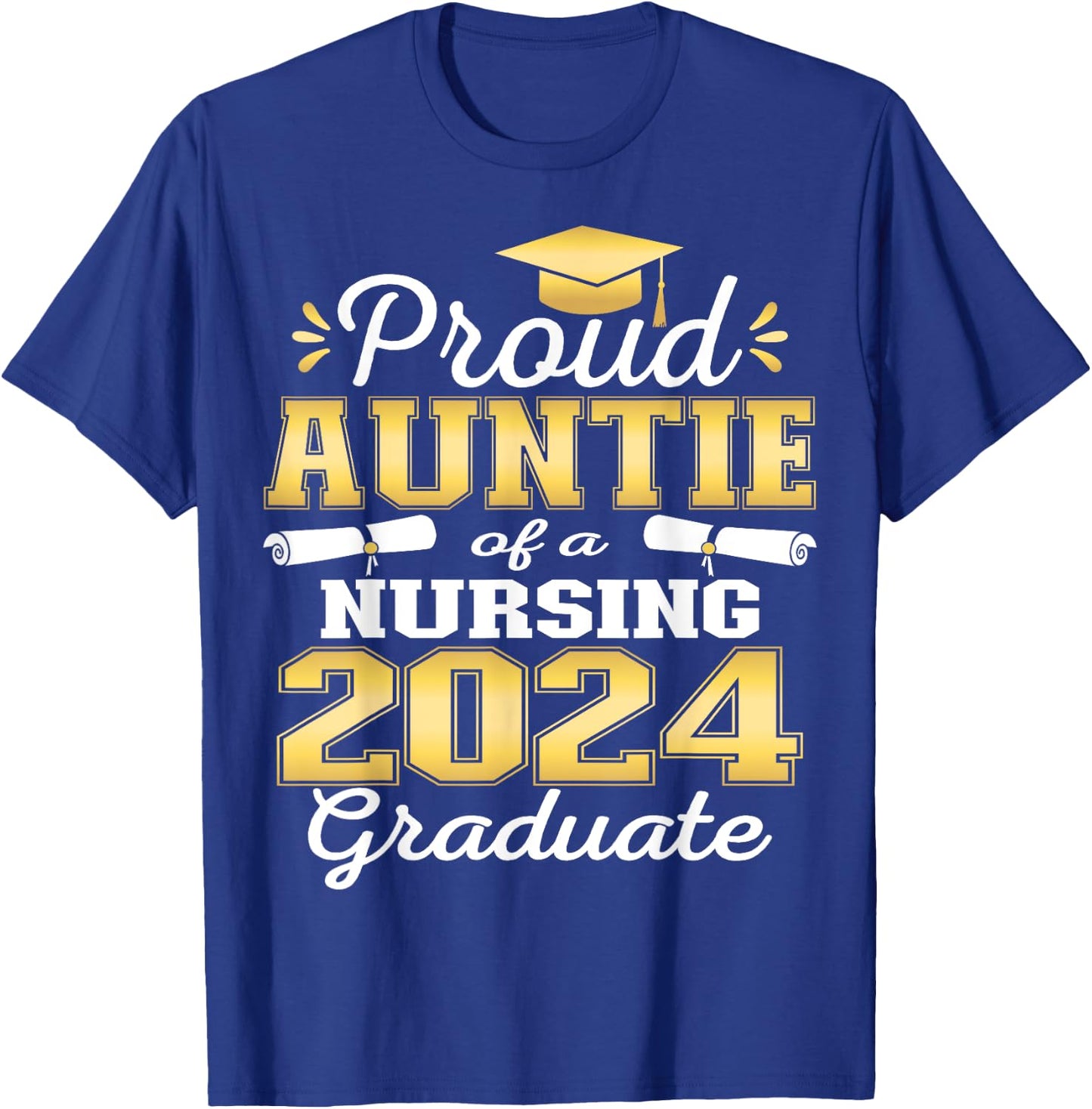 Proud Auntie Class Of 2024 Nursing Graduate Nurse T-Shirt - T-Shirt | Royal