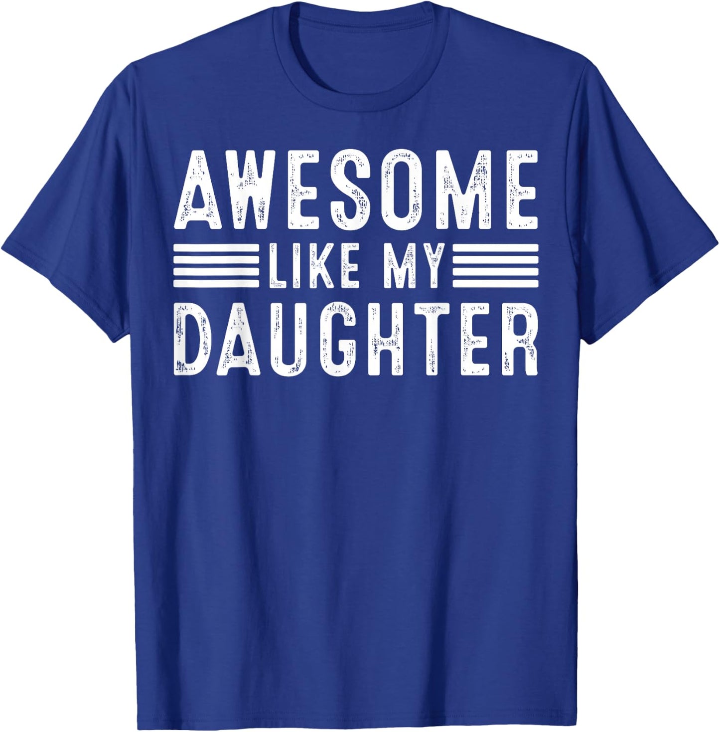 Awesome Like My Daughter Funny Father's Day Dad Men Parents T-Shirt - T-Shirt | Royal