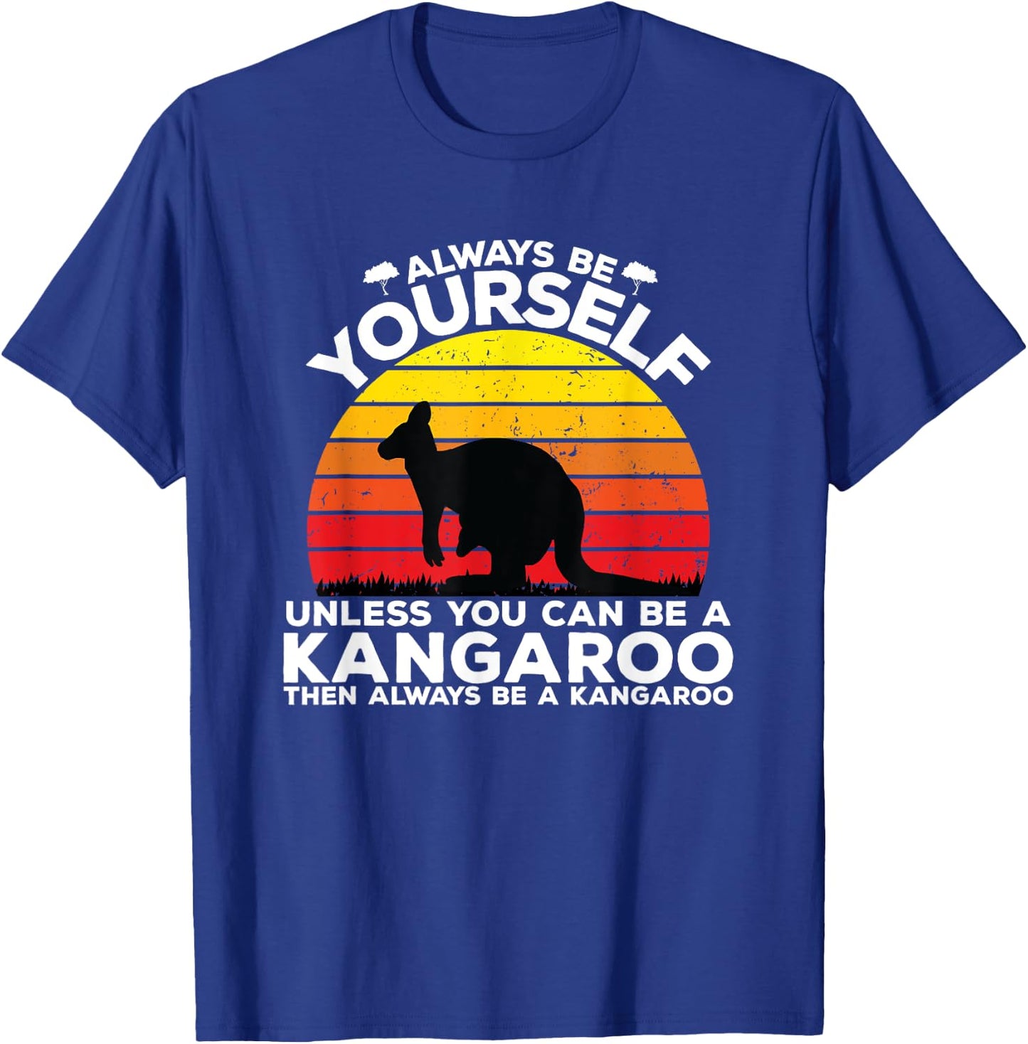 Always Be Yourself Kangaroo Saying Australia Kangaroo T-Shirt - T-Shirt | Royal