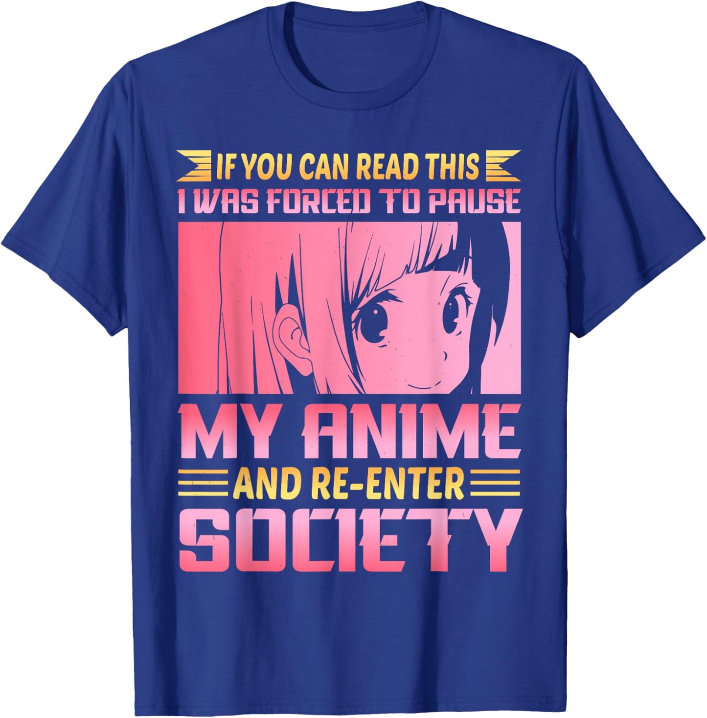 If You Can Read This I Was Forced To Pause My Anime T-Shirt - T-Shirt | Royal