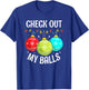 Check Out My Balls Funny Dirty Christmas Joke Decoration T-Shirt - T-Shirt | Royal