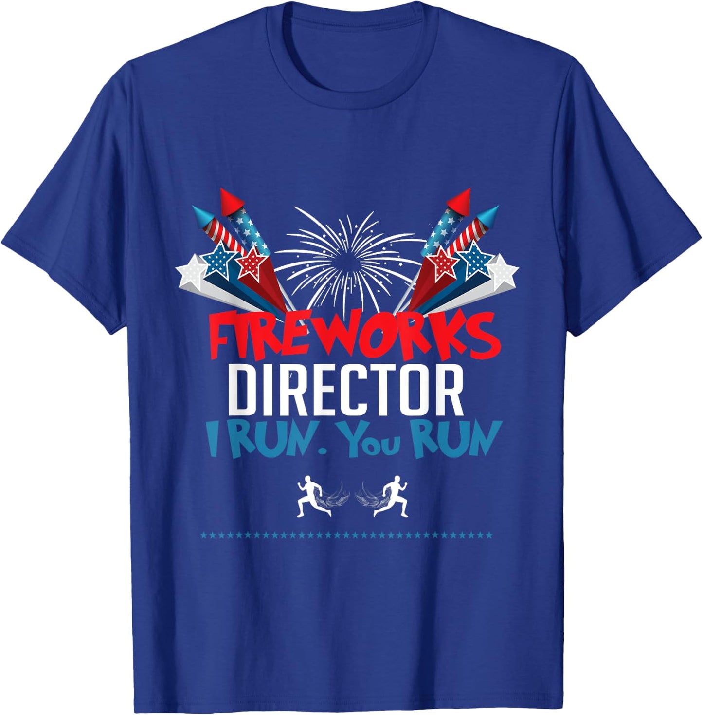 Fireworks Director If I Run You Run Shirt, 4th Of July Gift T-Shirt - T-Shirt | Royal