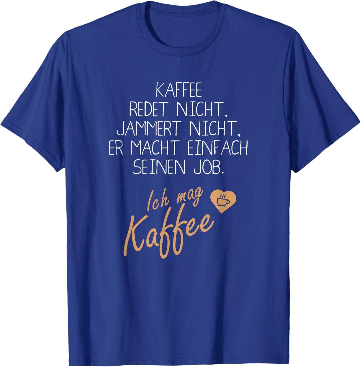 with German Text "Kaffee redet und jammert nicht" [German Language], black, s T-Shirt - T-Shirt | Royal