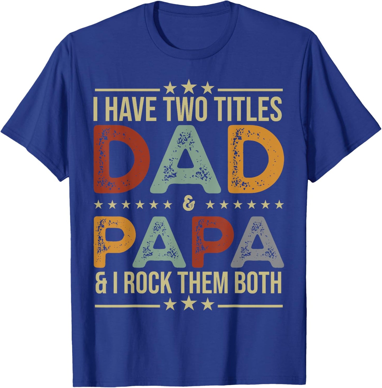 I Have Two Titles Dad And Papa Funny Fathers Day T-Shirt - T-Shirt | Royal