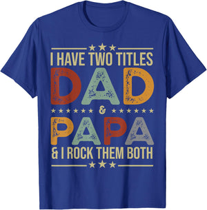 I Have Two Titles Dad And Papa Funny Fathers Day T-Shirt - T-Shirt | Royal