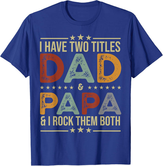 I Have Two Titles Dad And Papa Funny Fathers Day T-Shirt - T-Shirt | Royal