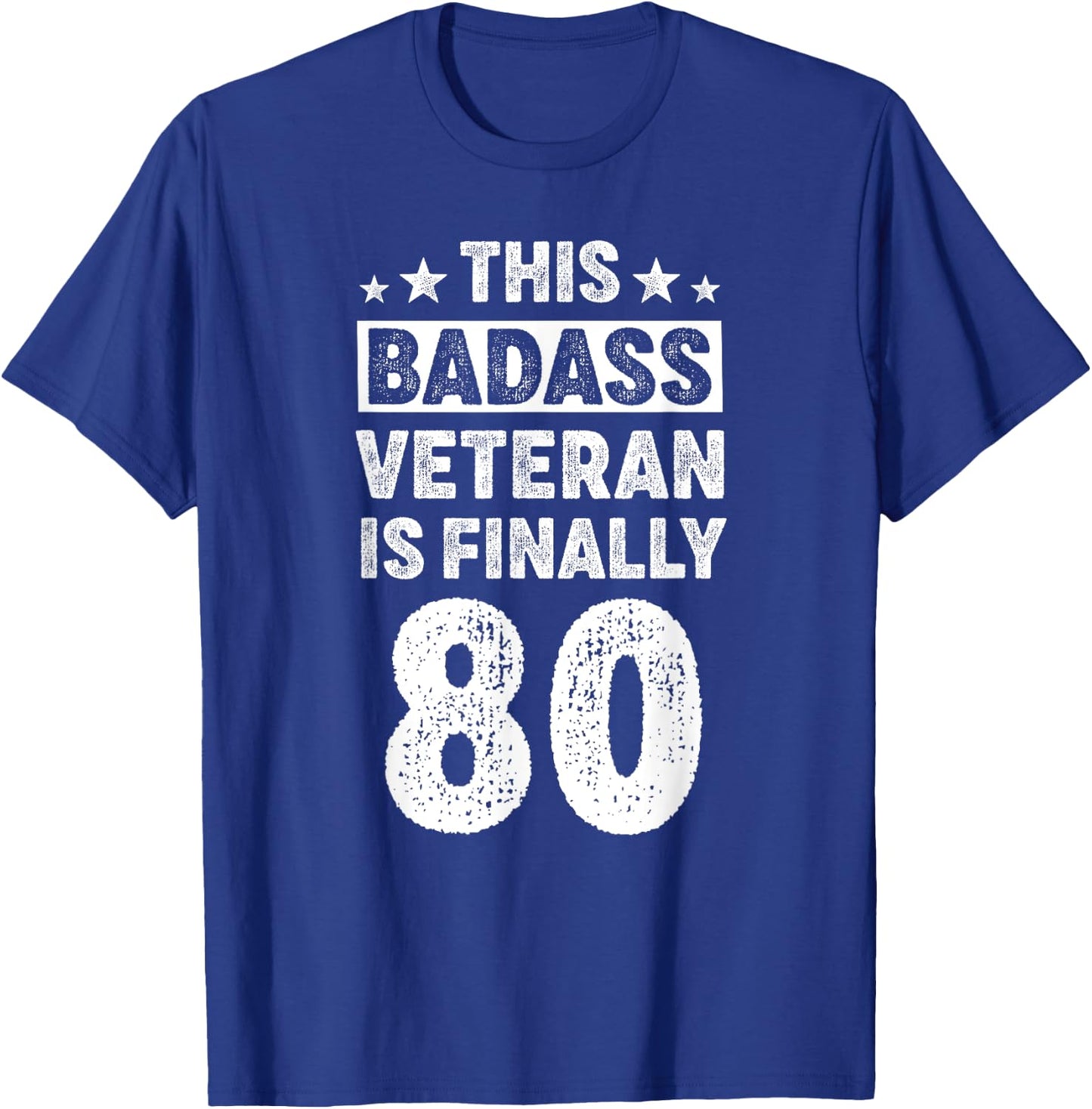 80 Year Old Men Women Badass Veteran Birthday Decorations T-Shirt - T-Shirt | Royal