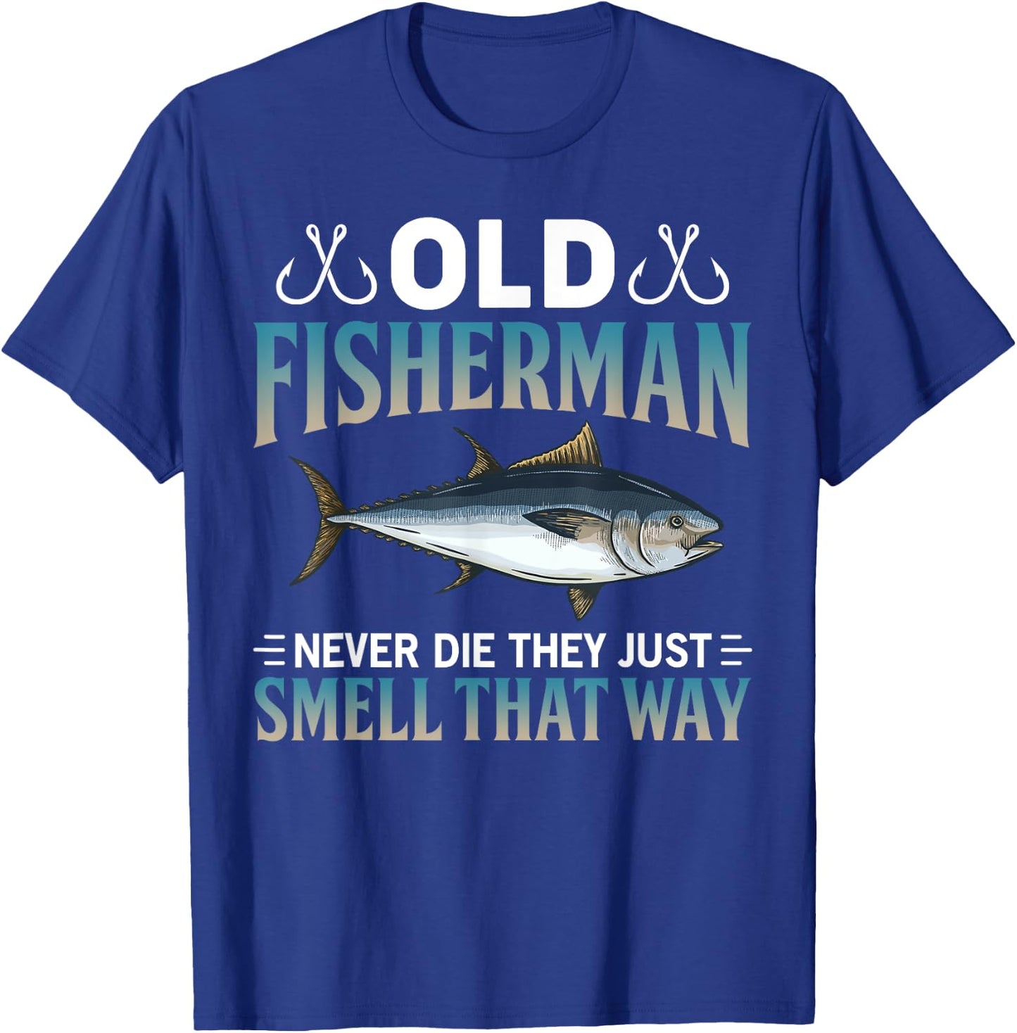 Old Fisherman Never Die They Just Smell That Way T-Shirt - T-Shirt | Royal