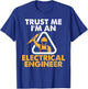 Trust Me I'm An Electrical Engineer Shirt Electrician T-Shirt - T-Shirt | Royal