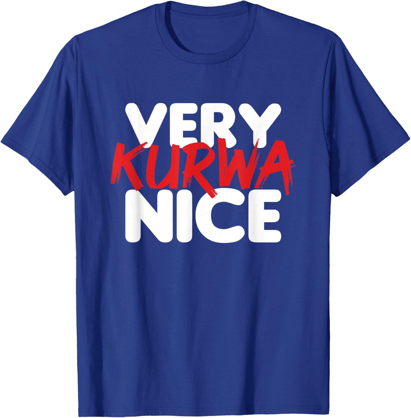 Very Kurwa Nice T-Shirt - T-Shirt | Royal