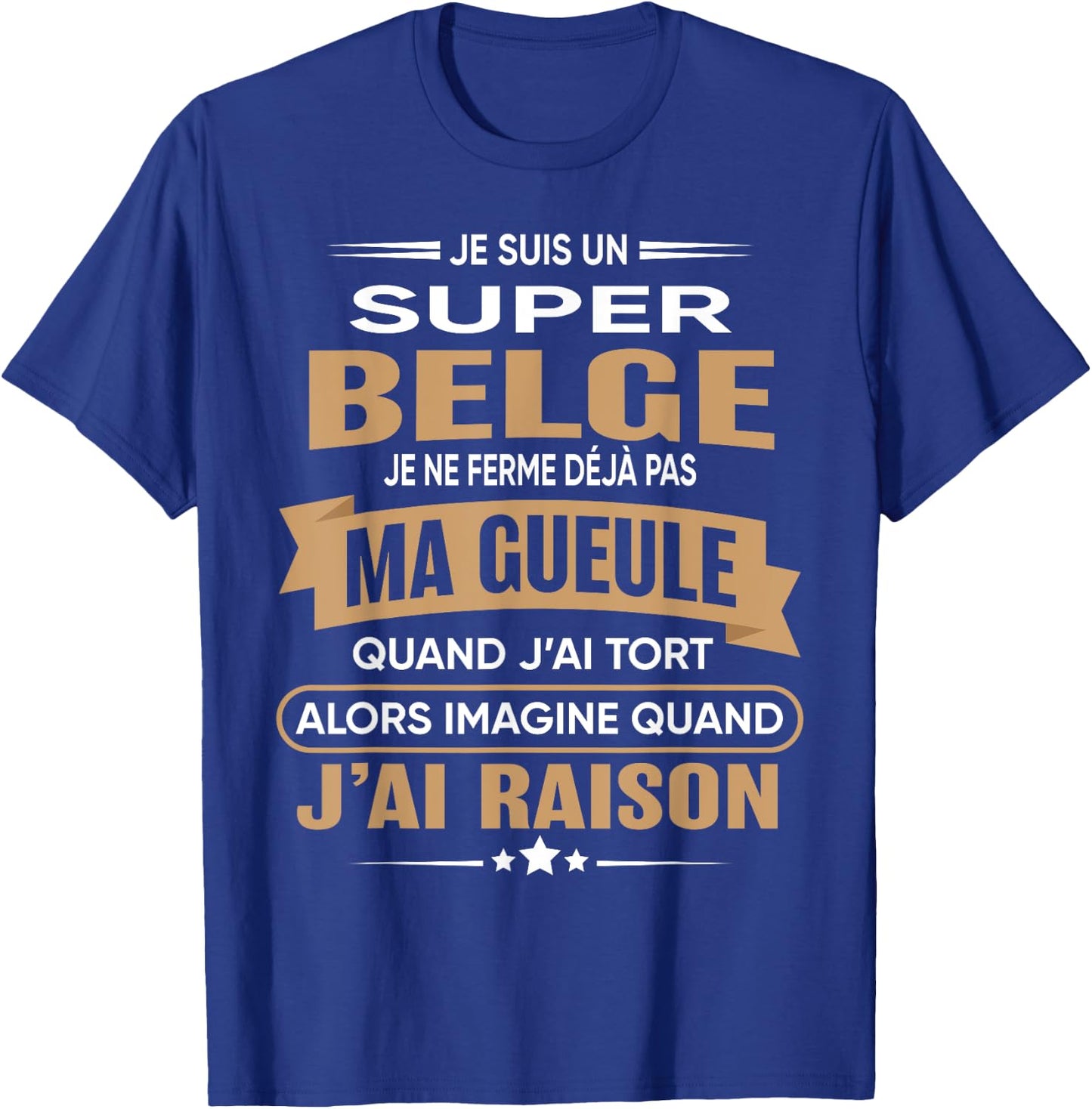 Super Belge je ferme pas ma gueule humour Belgium , Black, S T-Shirt - T-Shirt | Royal