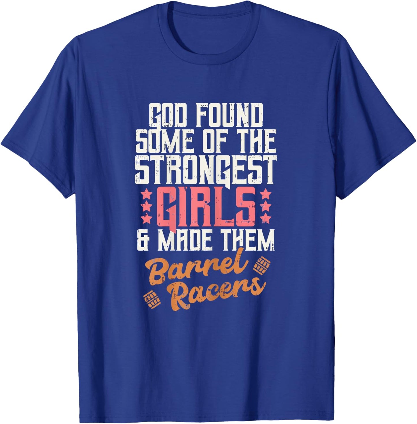 God Found Strongest Girls Barrel Racers Rodeo Horse Gift T-Shirt - T-Shirt | Royal