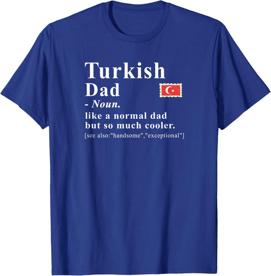 Turkish Dad Definition Like A Normal Dad But Cooler T-Shirt - T-Shirt | Royal