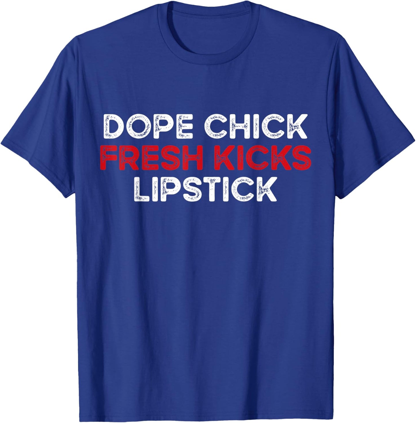 Dope Chick Fresh Kicks Lipstick Funny Saying Women Vintage T-Shirt - T-Shirt | Royal