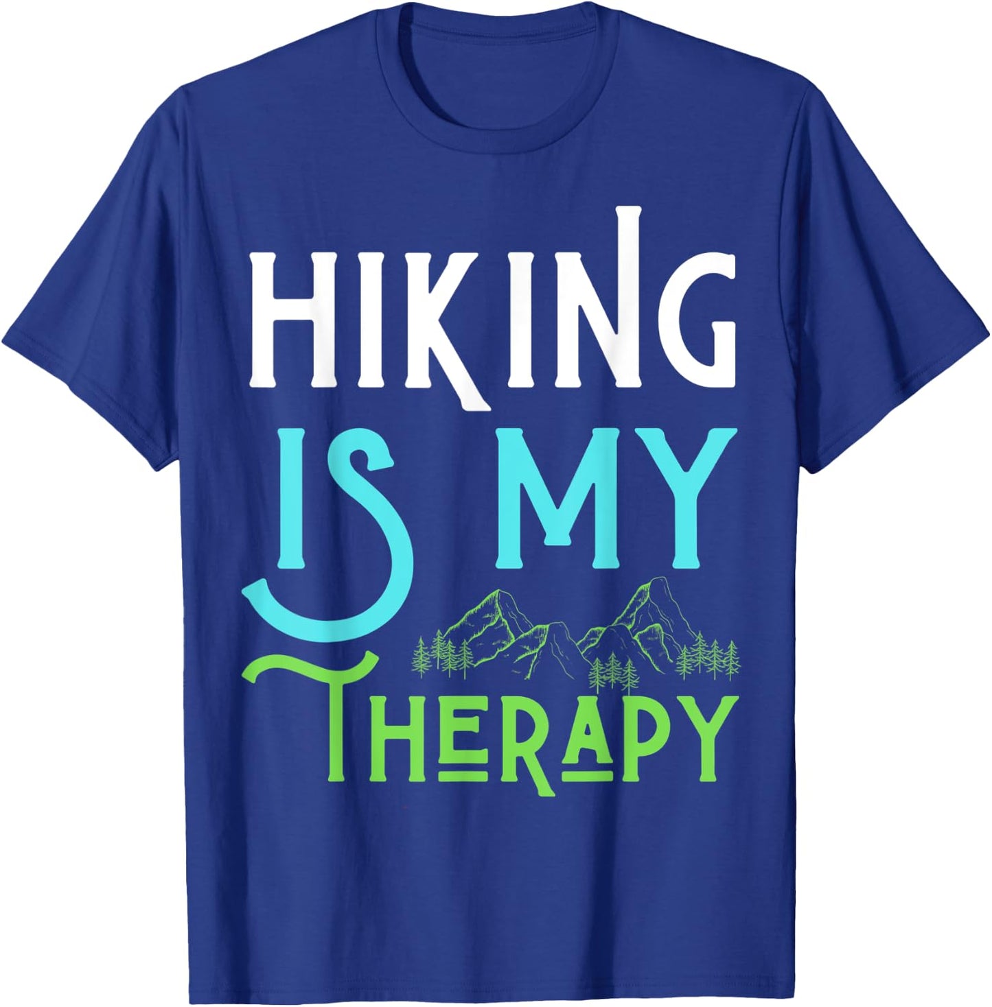 Hiking Is My Therapy I Love To Hike Run Walk Men Women Kids T-Shirt - T-Shirt | Royal