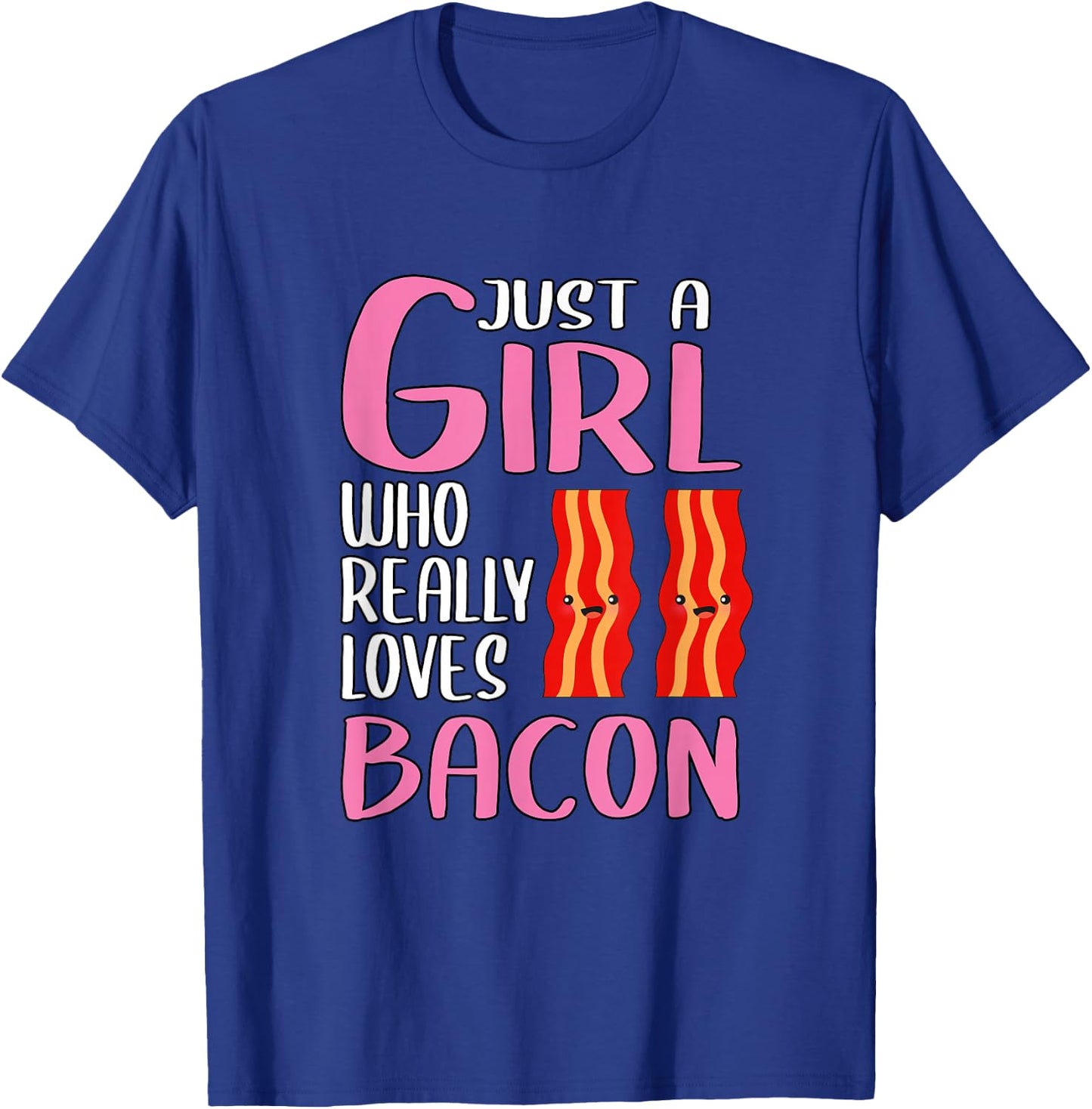 Bacon Gift Just A Girl Who Really Loves Bacon T-Shirt - T-Shirt | Royal