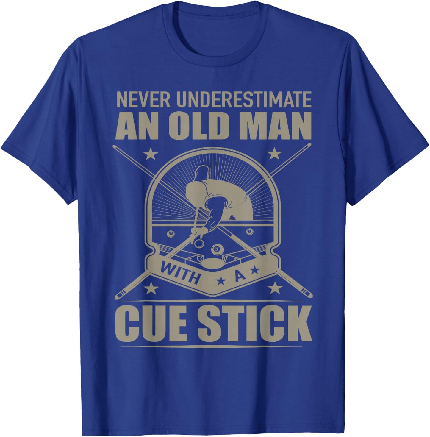 Never Underestimate an Old Man with a Cue Stick - Billiards T-Shirt - T-Shirt | Royal