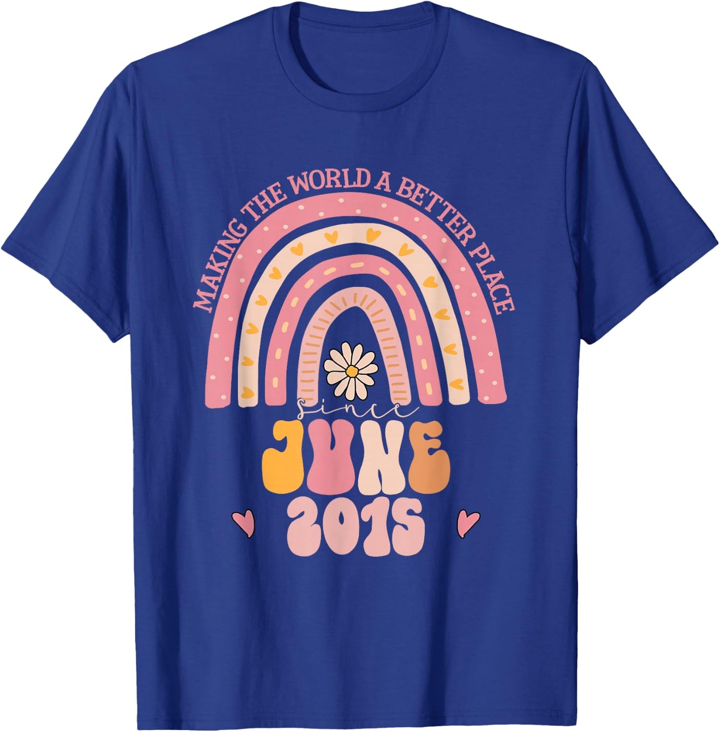 Making The World A Better Place Since June 2015 Birthday T-Shirt - T-Shirt | Royal