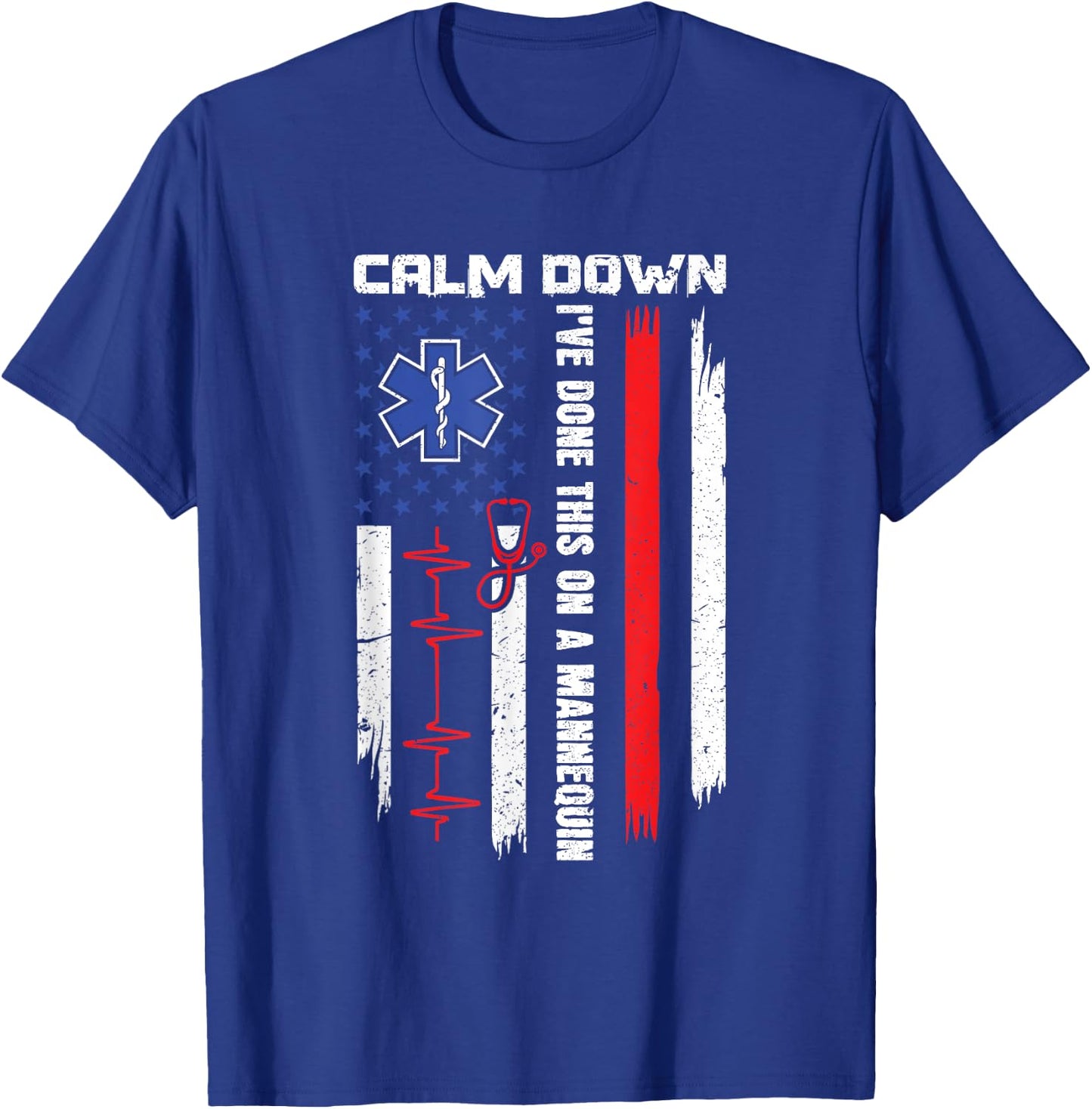 Calm Down I've Done This On A Mannequin - EMT Paramedic EMS T-Shirt - T-Shirt | Royal