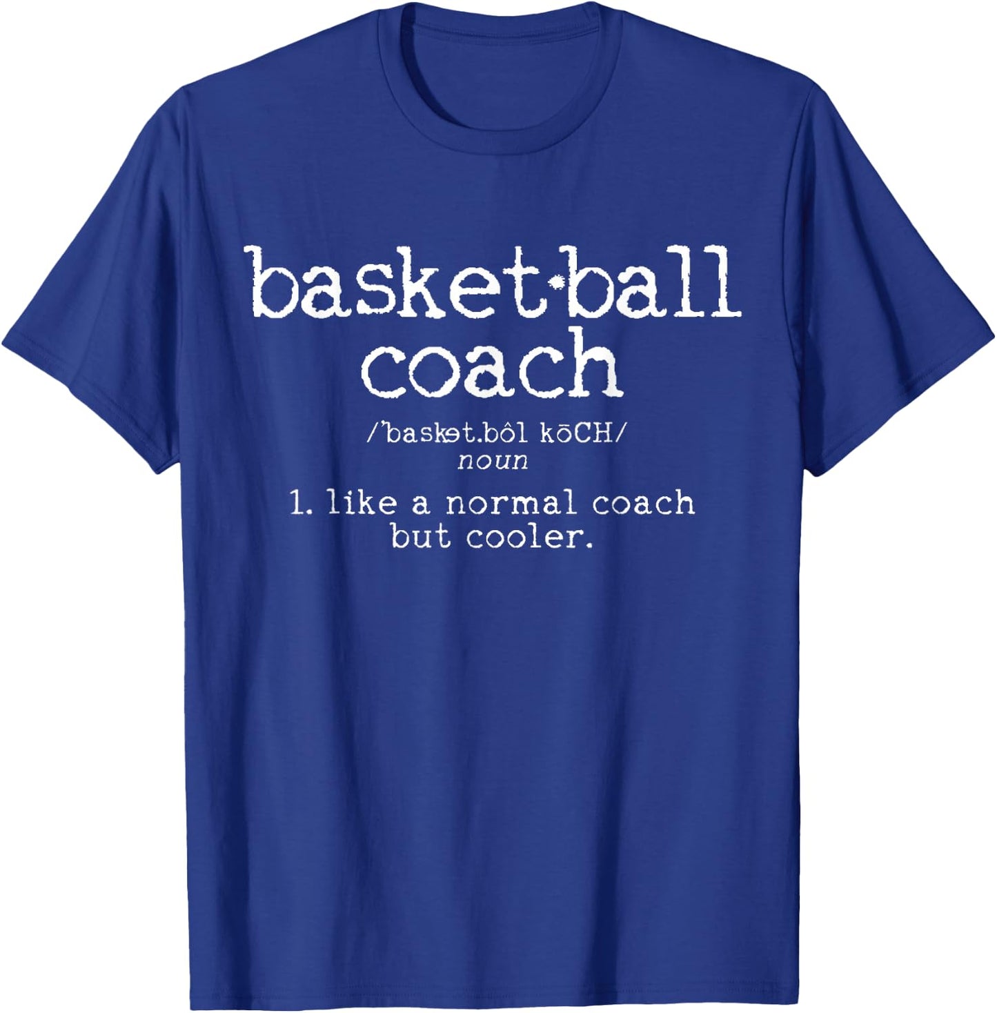 Basketball Coach Definition Funny Bball Sports Team Trainer T-Shirt - T-Shirt | Royal