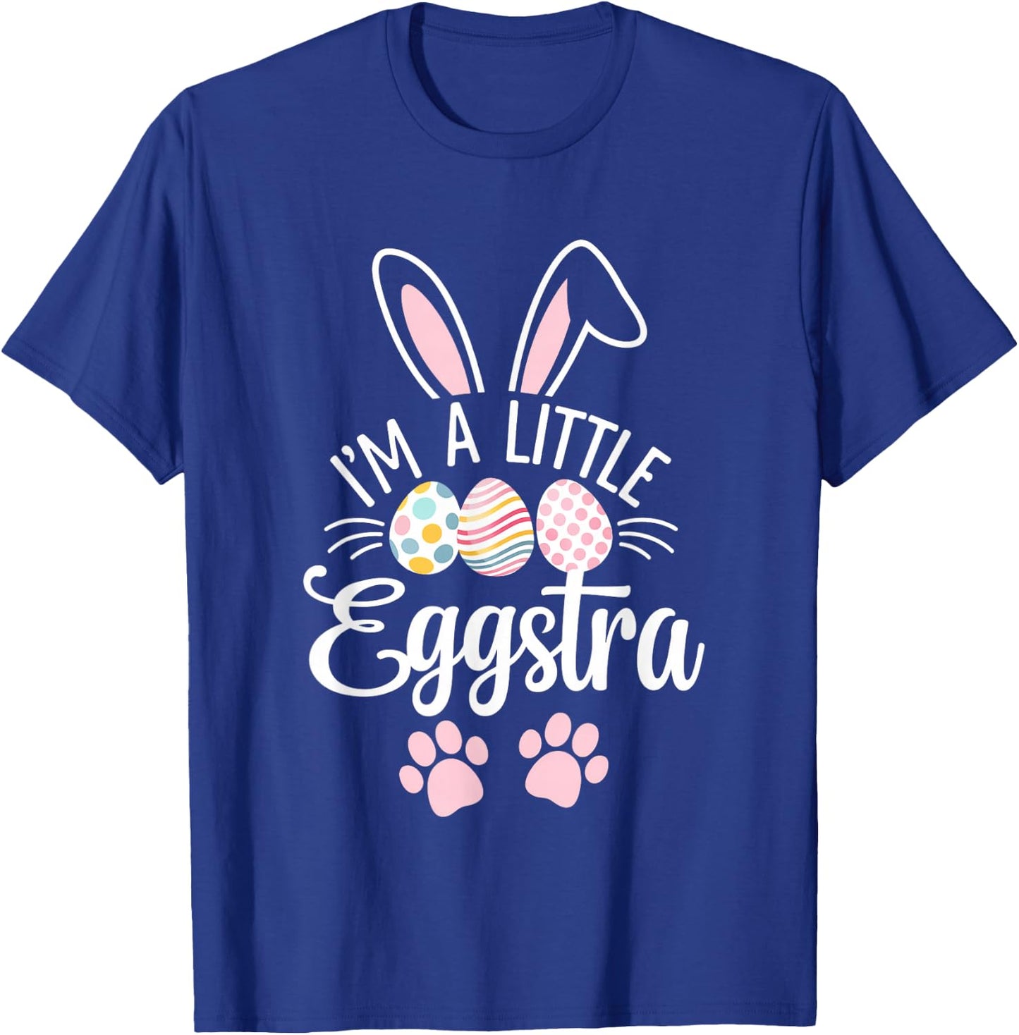 I'm A Little Eggstra Easter Day Shirt Funny Egg Easter Day T-Shirt - T-Shirt | Royal