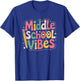 Middle School Vibes, Teacher Teaching Kids Educator T-Shirt - T-Shirt | Royal