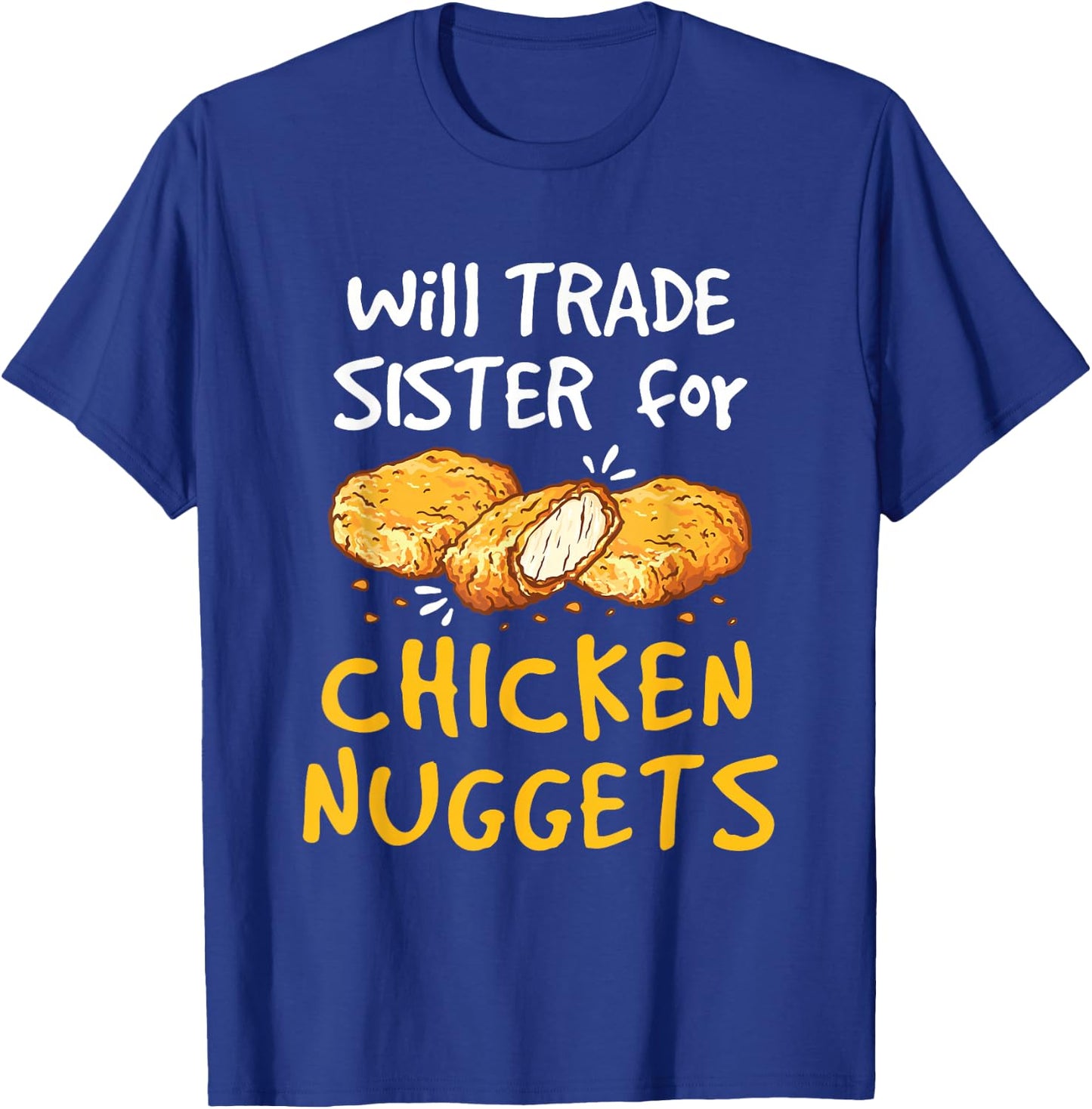 Will Trade Sister for Chicken Nuggets Funny Boys Girls Kids T-Shirt - T-Shirt | Royal