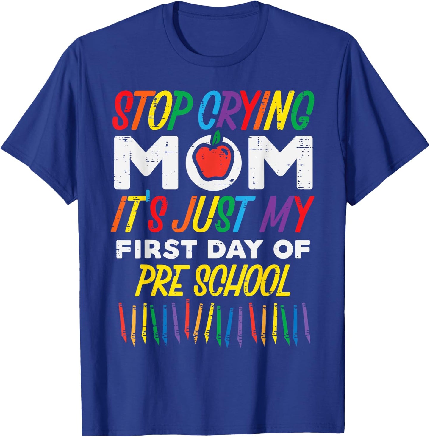 Stop Crying Mom My First Day Of Preschool Funny Boys Girls T-Shirt - T-Shirt | Royal