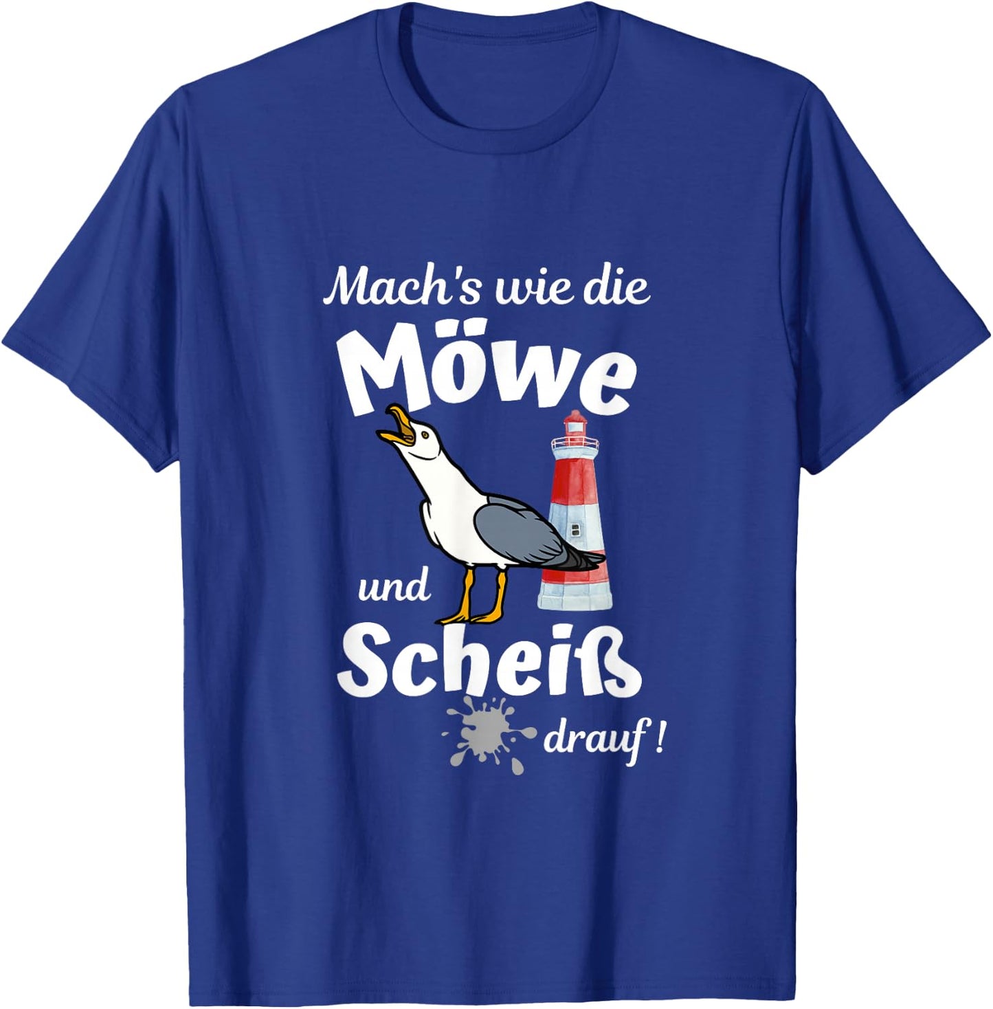 Ostsee Fun-Mach's wie die Möwe und Scheiß drauf T-Shirt - T-Shirt | Royal