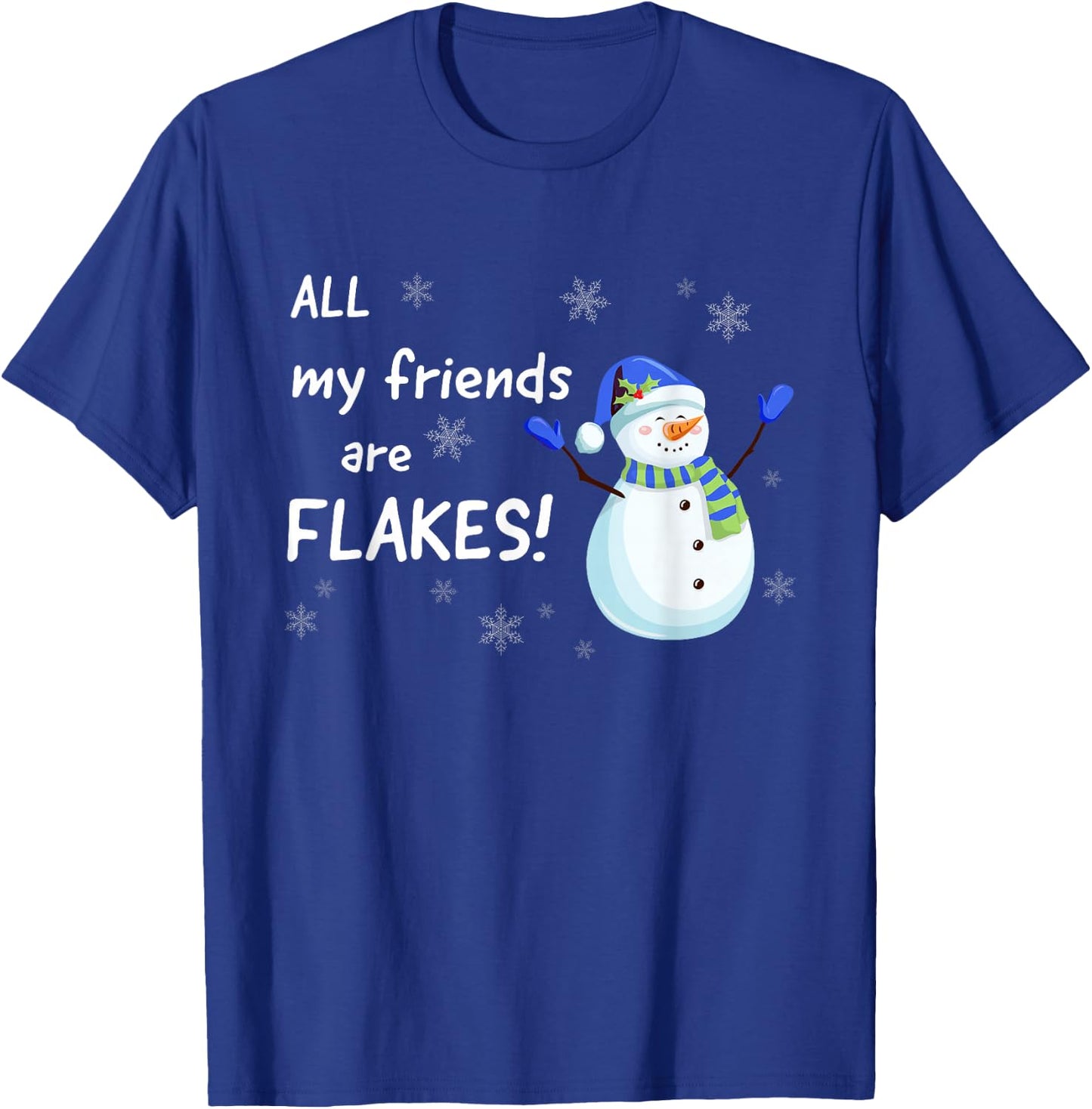 All my Friends are FLAKES - funny snowman winter holidays T-Shirt - T-Shirt | Royal