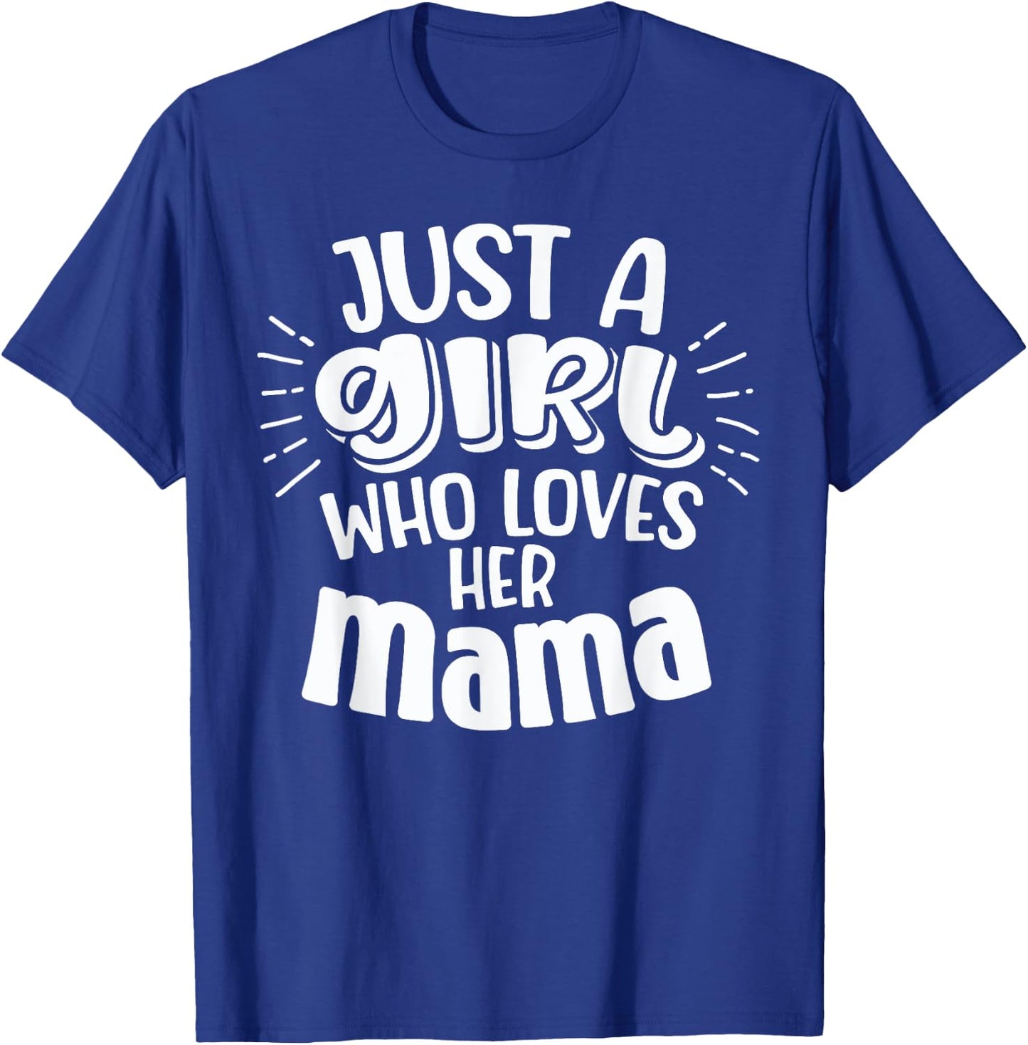Just A Girl Who Loves Her Mama Mother Son and Daughter Love T-Shirt - T-Shirt | Royal