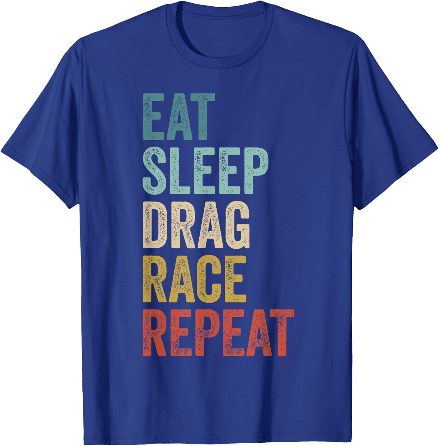 Eat Sleep Drag Race Repeat Outfit Racer Funny Drag Racing T-Shirt - T-Shirt | Royal