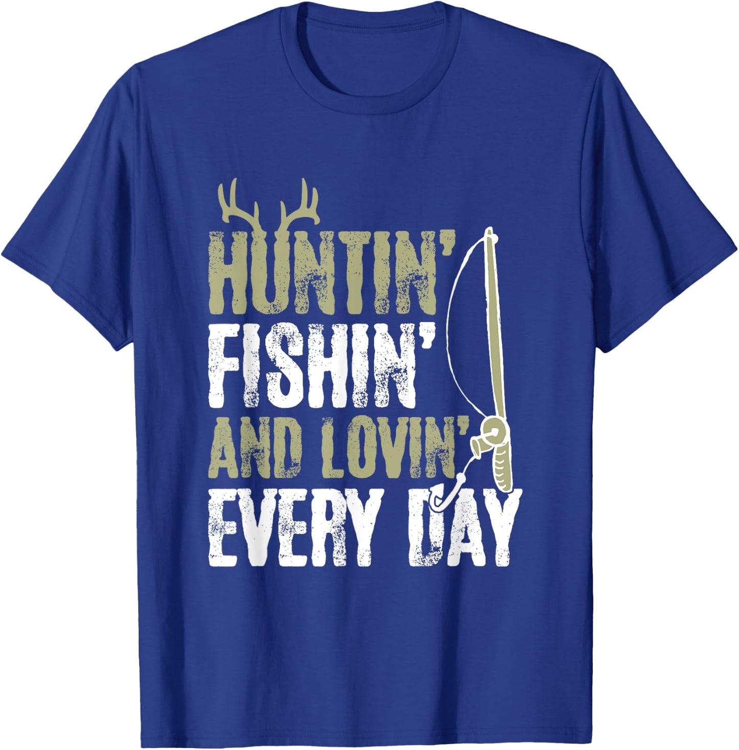 Hunting Fishing And Loving Everyday Cool Fathers Day T-Shirt - T-Shirt | Royal