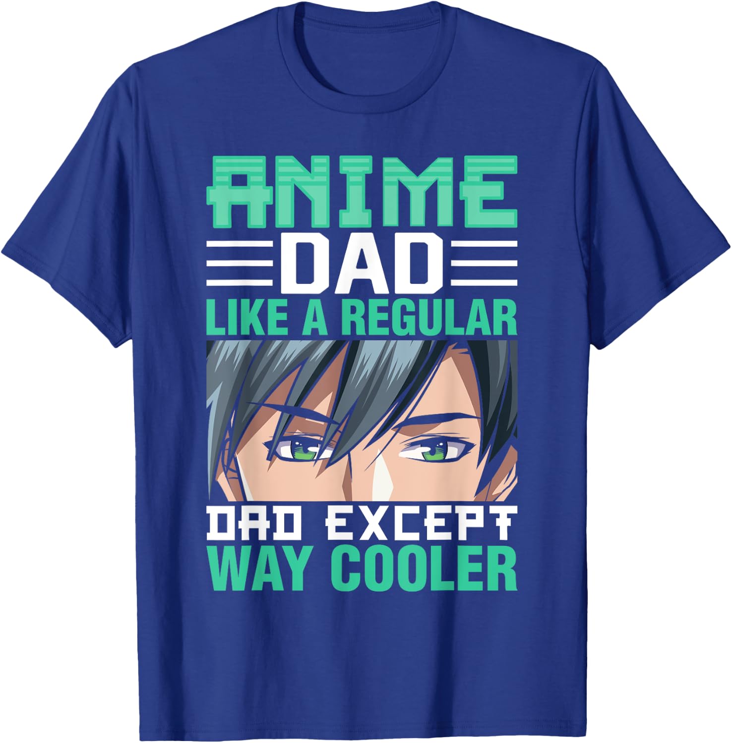 Anime Dad Like A Regular Dad Except Way Cooler Fathers Day T-Shirt - T-Shirt | Royal