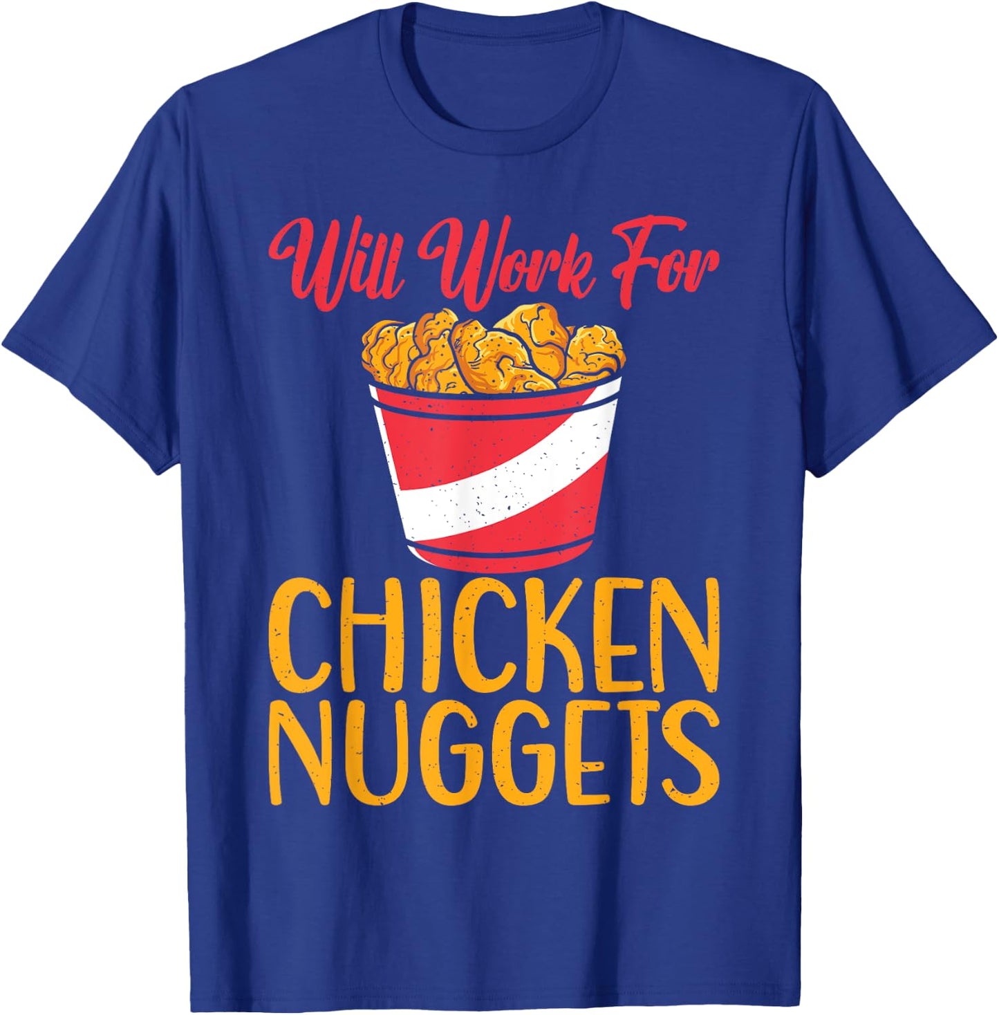 Will work for Chicken Nuggets T-Shirt - T-Shirt | Royal
