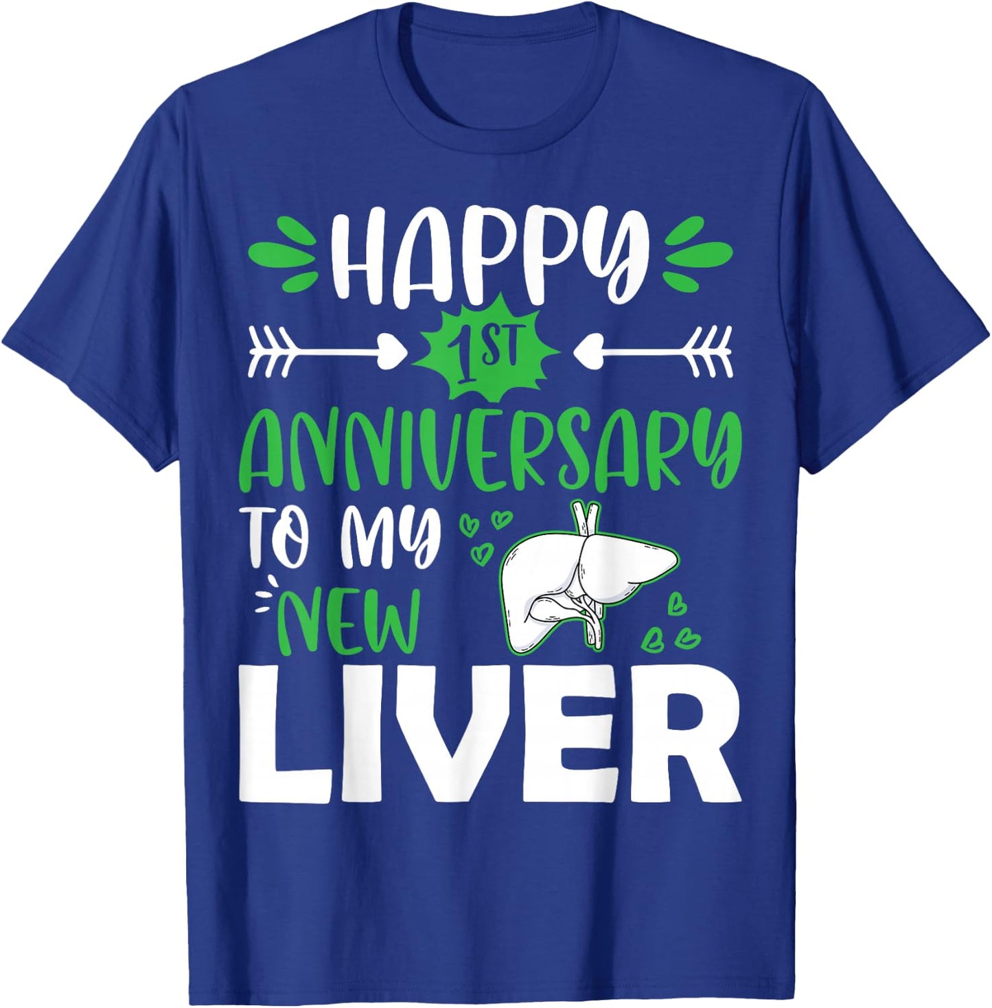 Happy 1st Anniversary to My New Liver Funny Liver Transplant T-Shirt - T-Shirt | Royal