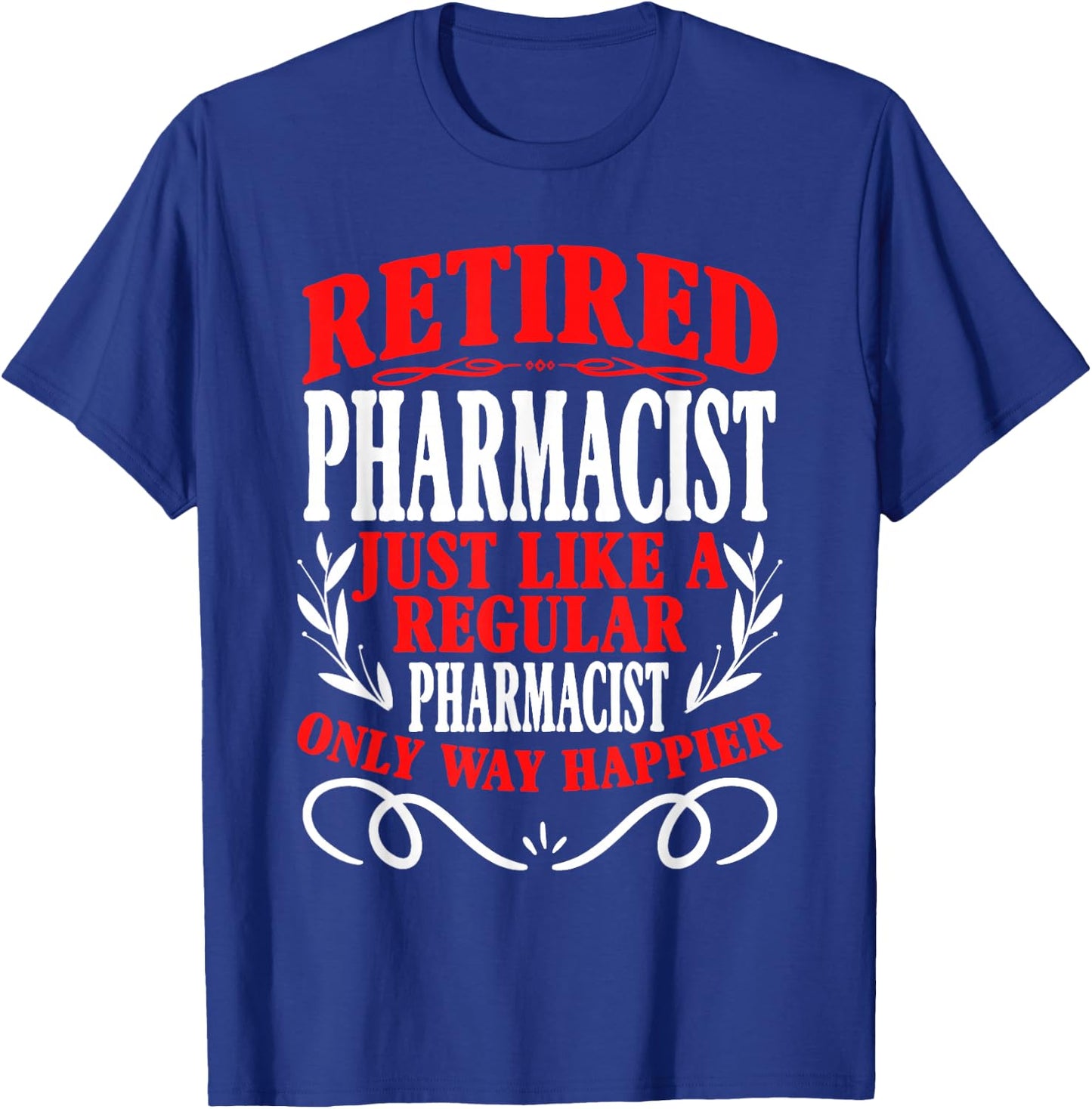 Retirement Retired Pharmacist T-Shirt - T-Shirt | Royal