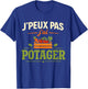 J'Peux Pas J'Ai Potager Humour Cadeau Jardinier Jardinage T-Shirt - T-Shirt | Royal