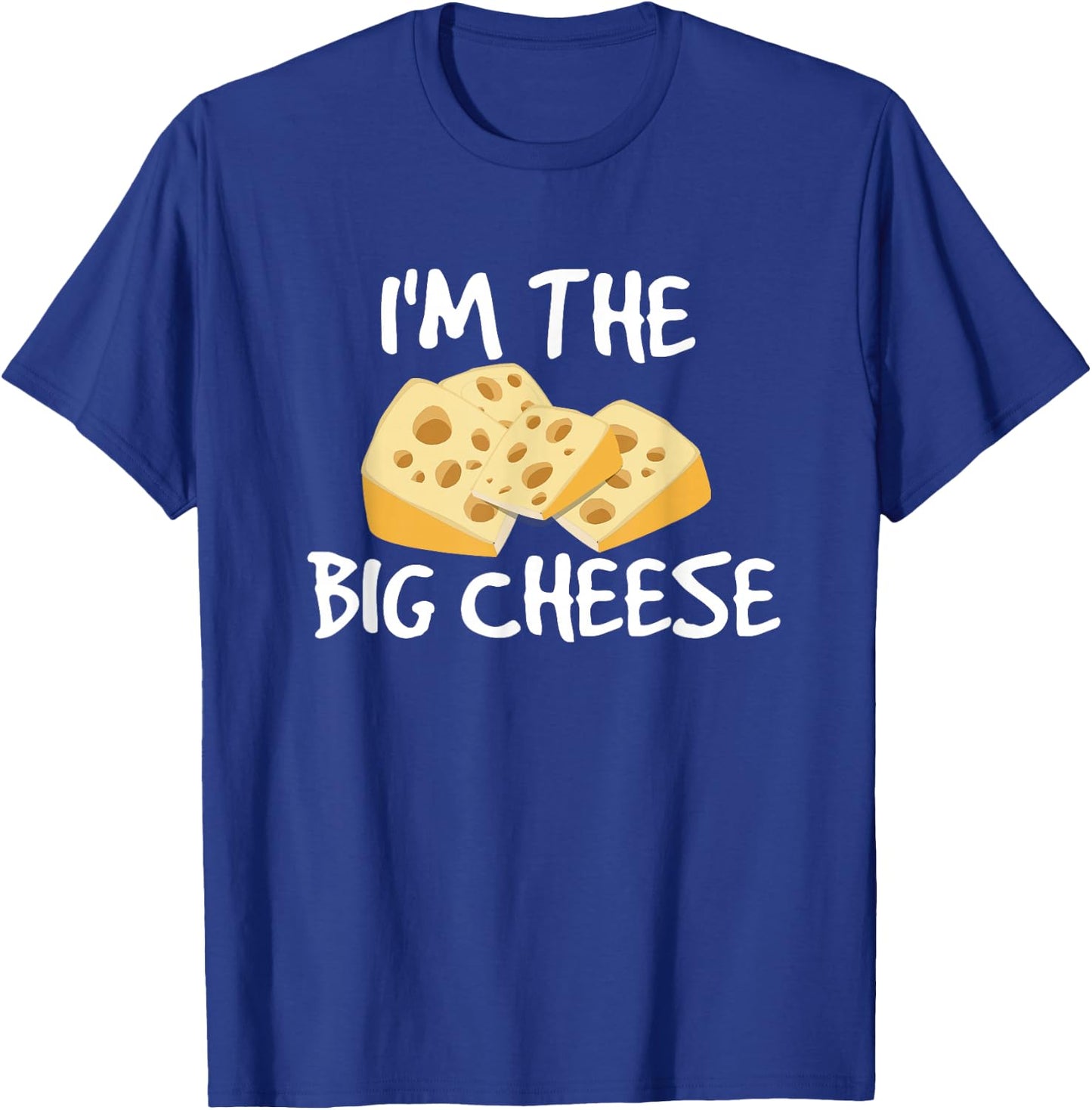 I'm the Big Cheese Shirt, Cheesy Boss Type T-Shirt - T-Shirt | Royal