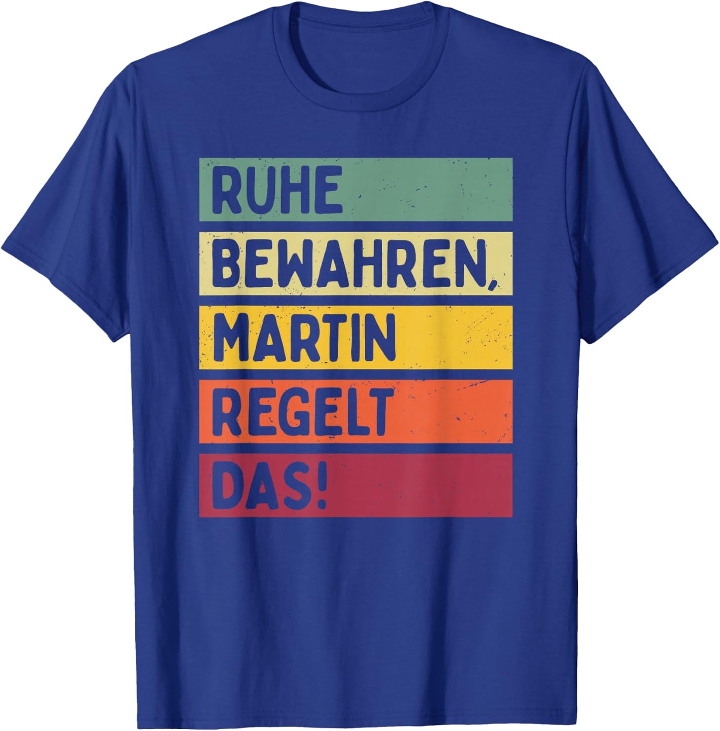with German Text "Ruhe bewahren Martin Regelt Das Spruch In Retro Farben [, black T-Shirt - T-Shirt | Royal