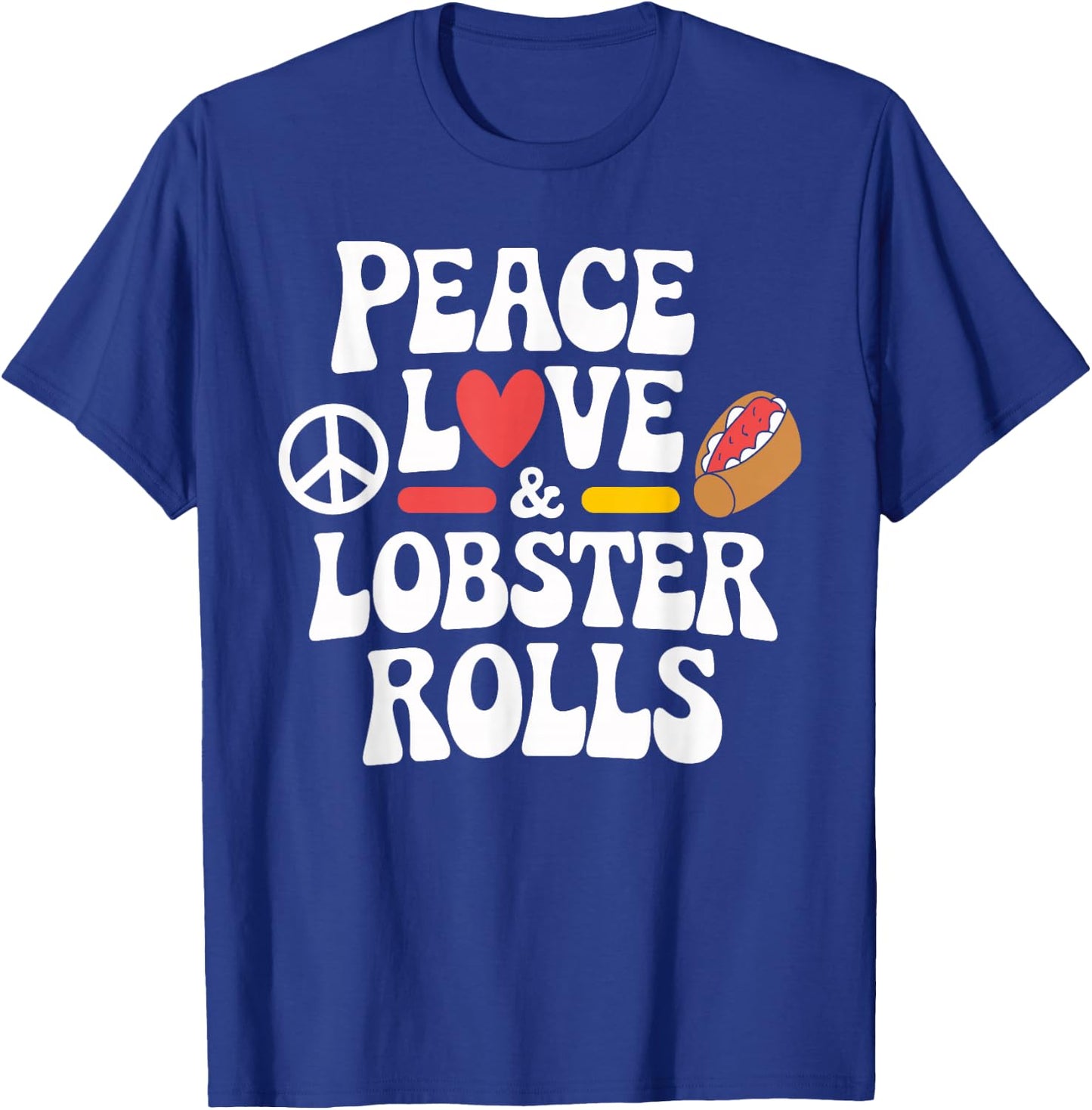 Peace Love Lobster Rolls Bar Harbor Seafood T-Shirt - T-Shirt | Royal