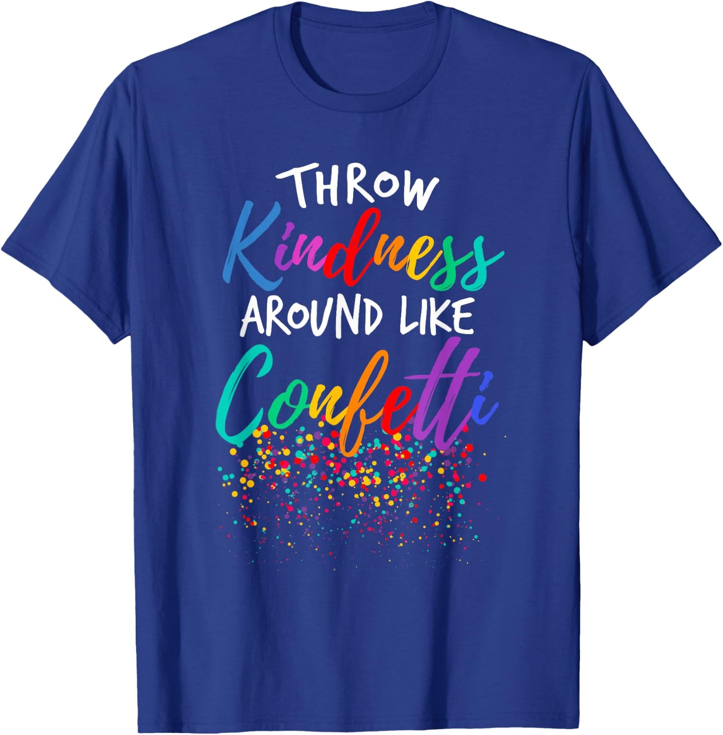 Throw Kindness Around Like Confetti Kind Teacher Kid T-Shirt - T-Shirt | Royal