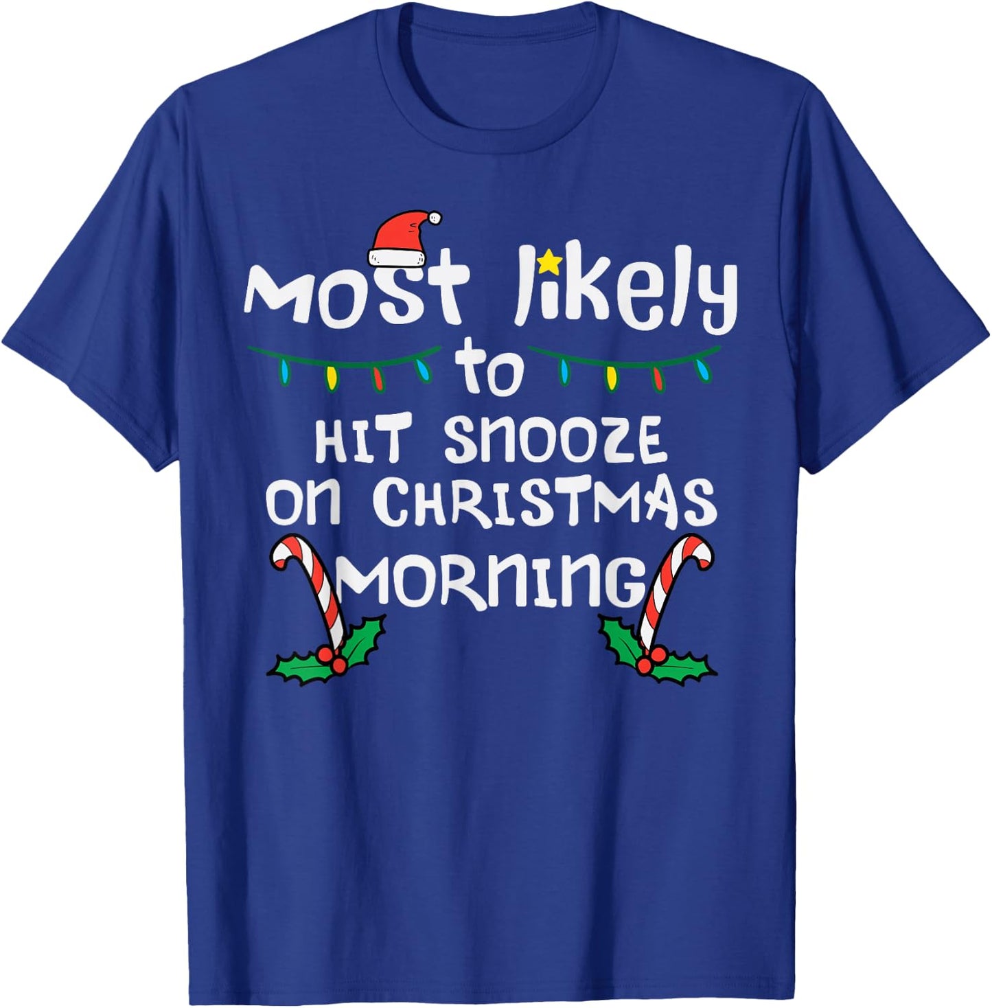 Most Likely Hit Snooze Christmas Morning Xmas Family Match T-Shirt - T-Shirt | Royal