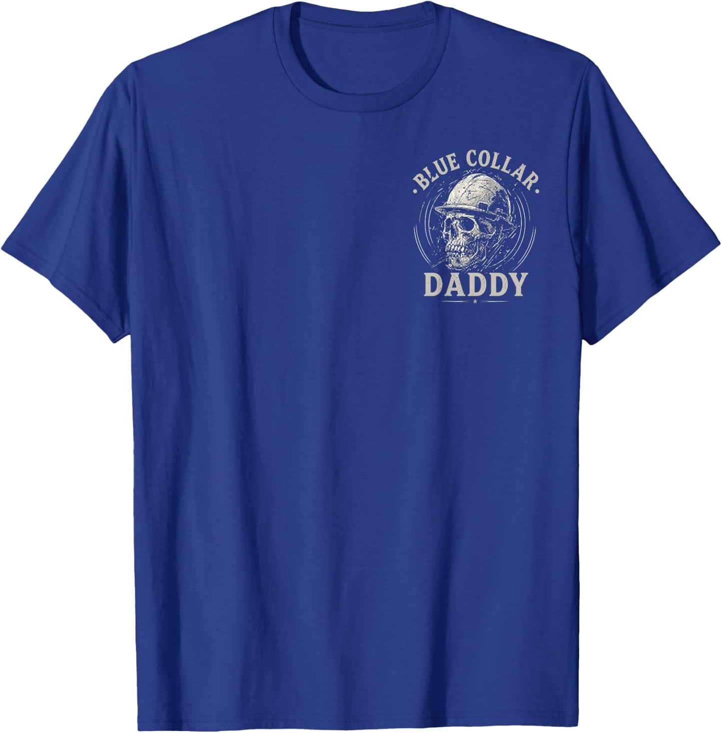(2 Sided) Blue Collar Daddy Dirty Hands Busy Nights T-Shirt - T-Shirt | Royal