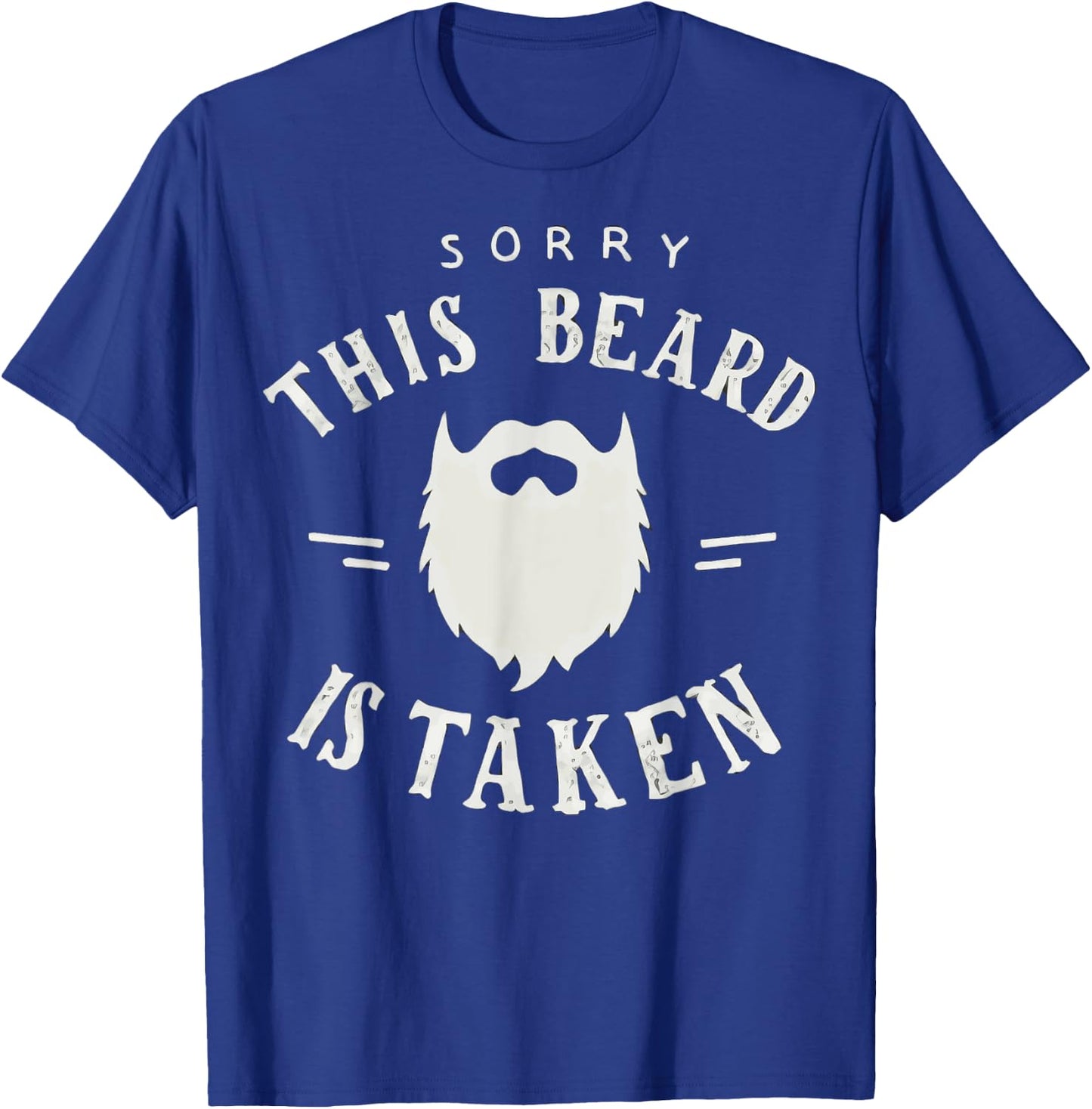 Sorry This Beard Is Taken Beard Funny Valentines T-Shirt - T-Shirt | Royal